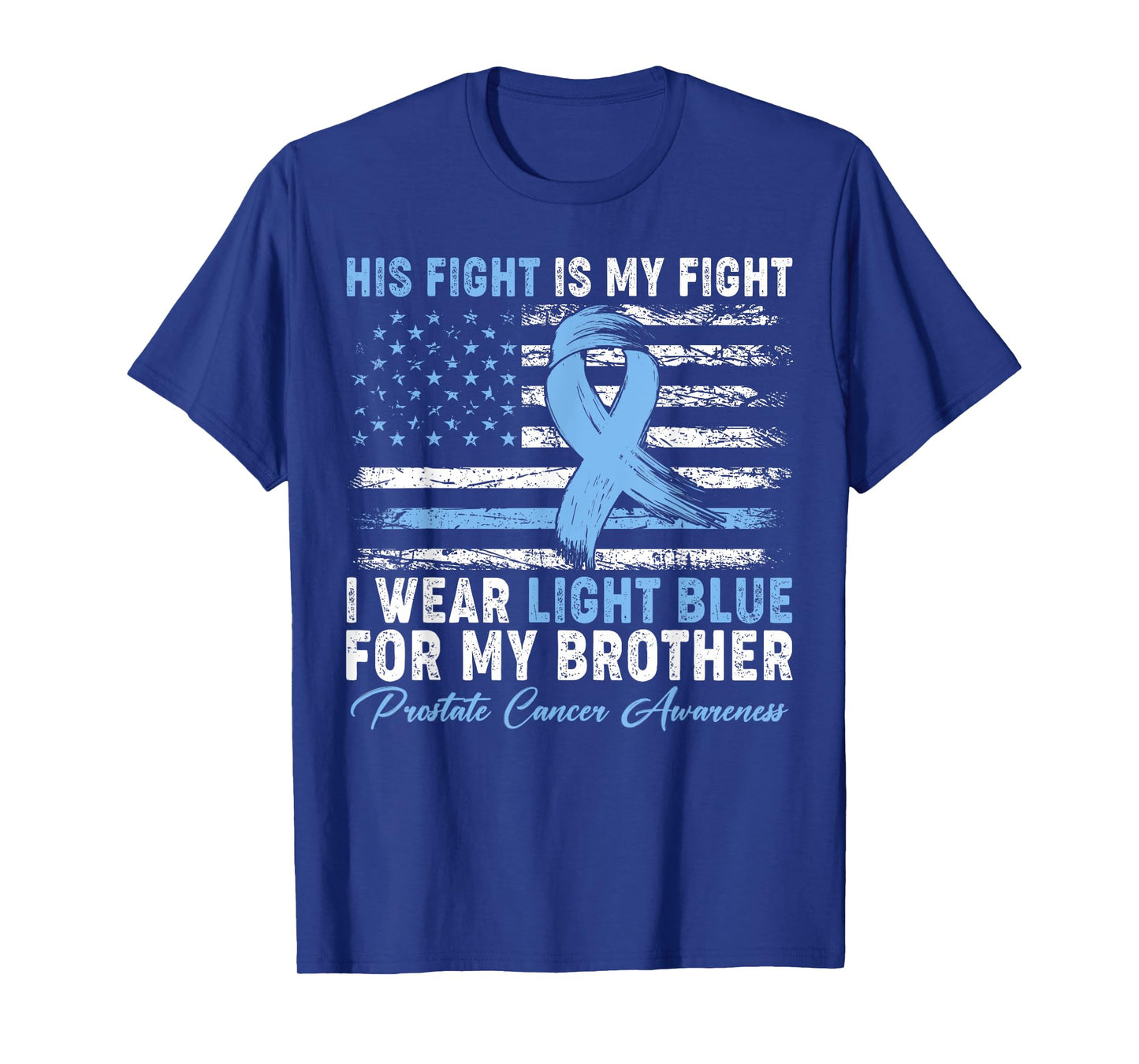 I Wear Light Blue For My Brother Prostate Cancer Awareness T-Shirt