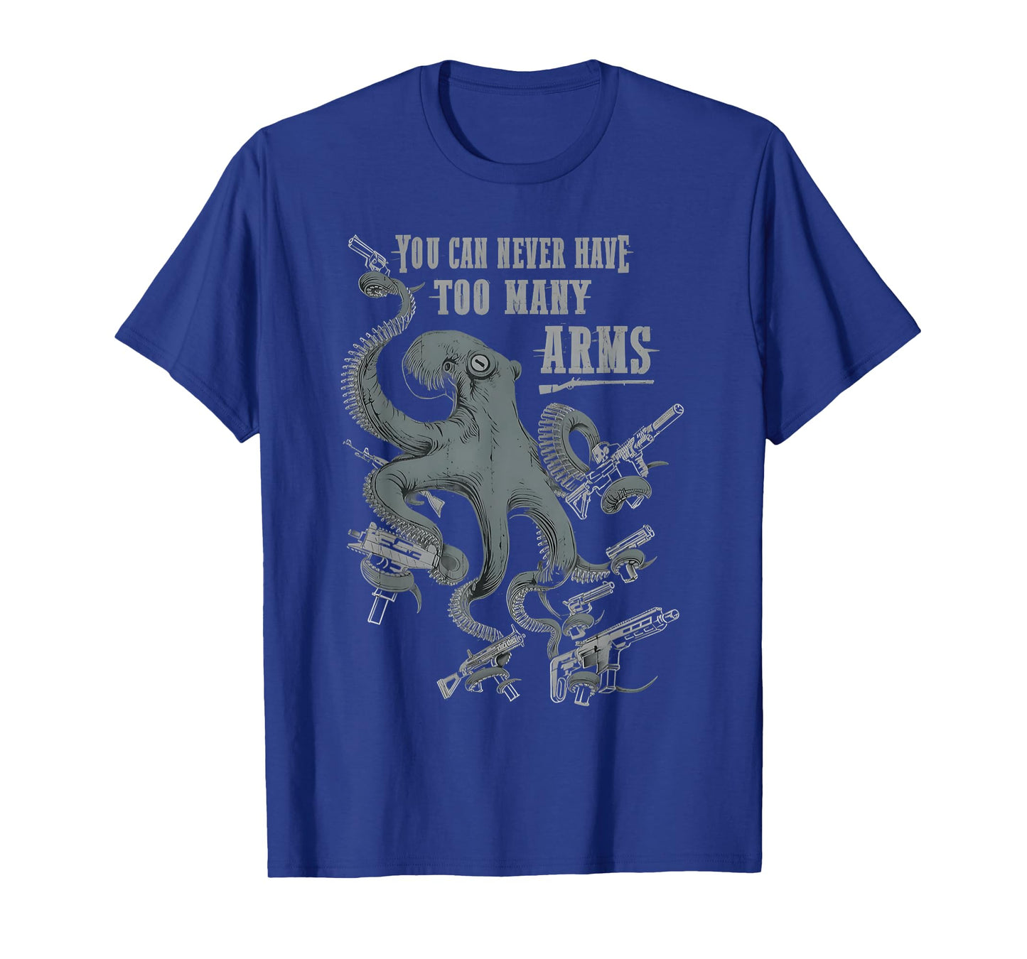 Funny You Can Never Have Too Many Arms Octopus T-Shirt
