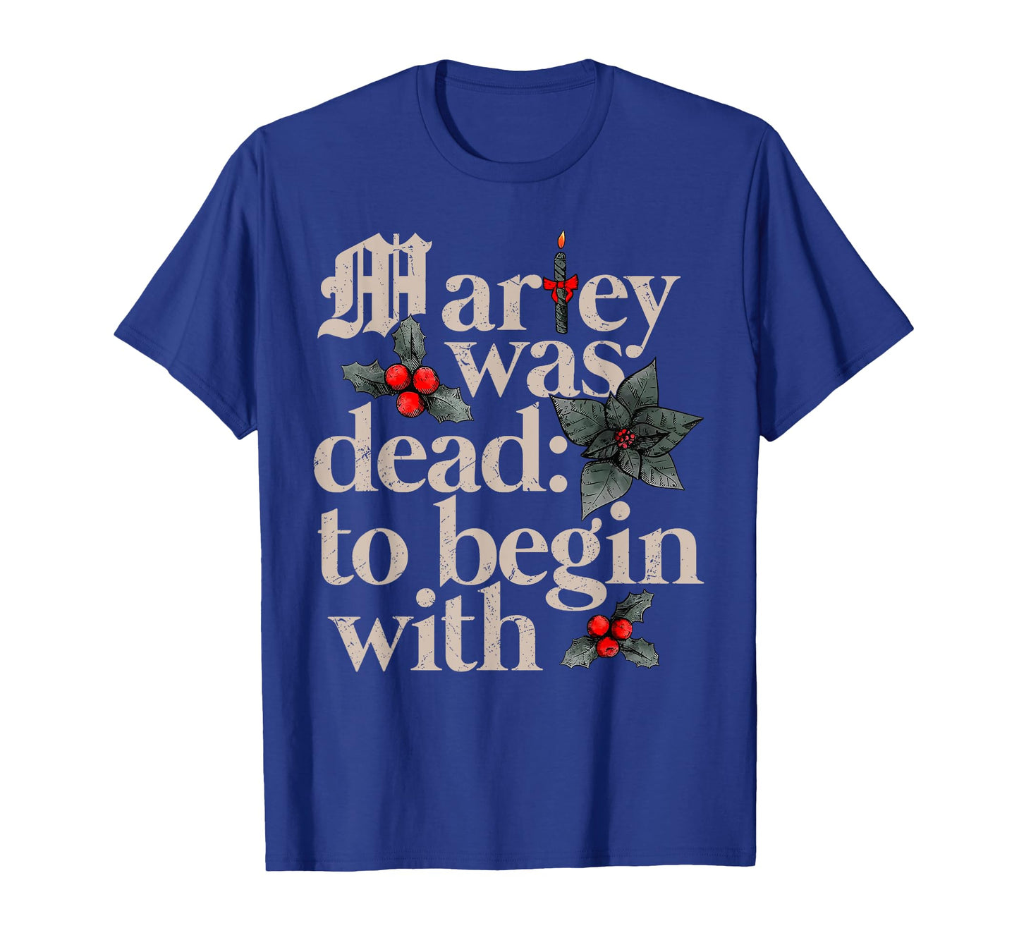 Marley Was Dead To Begin With T-Shirt