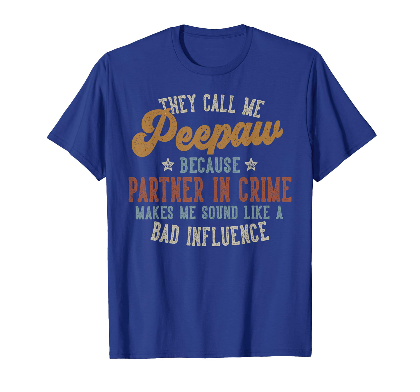 They Call Me Peepaw Funny Father's Day Peepaw T-Shirt