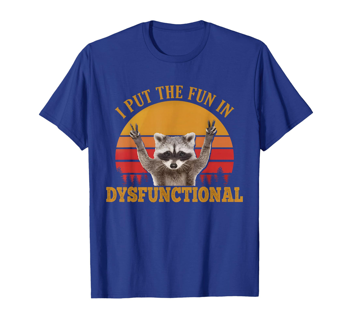 Fun In Dysfunctional Vintage Raccoon I Put T-Shirt