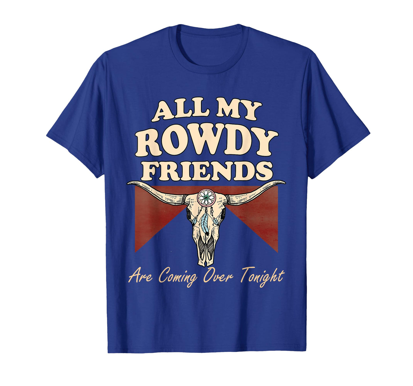 All My Rowdy Friends are Coming Over Tonight T-Shirt