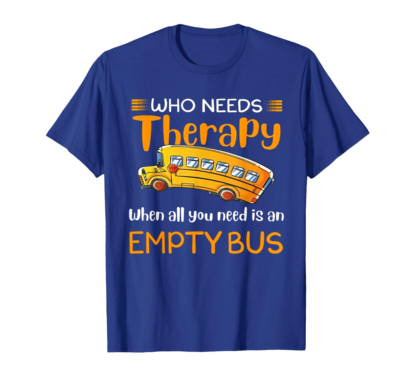 Who Needs Therapy When All You Need Is An Empty Bus T-Shirt