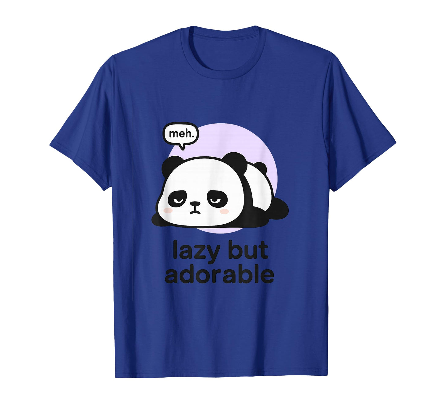 Lazy But Adorable Meh Kawaii Panda Tshirt T-Shirt Tee T-Shirt