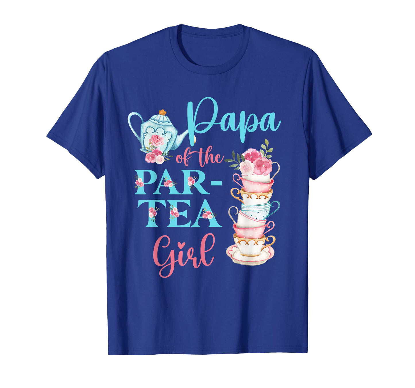 Papa Of The Par-Tea Girl Floral Tea Party Birthday Family T-Shirt