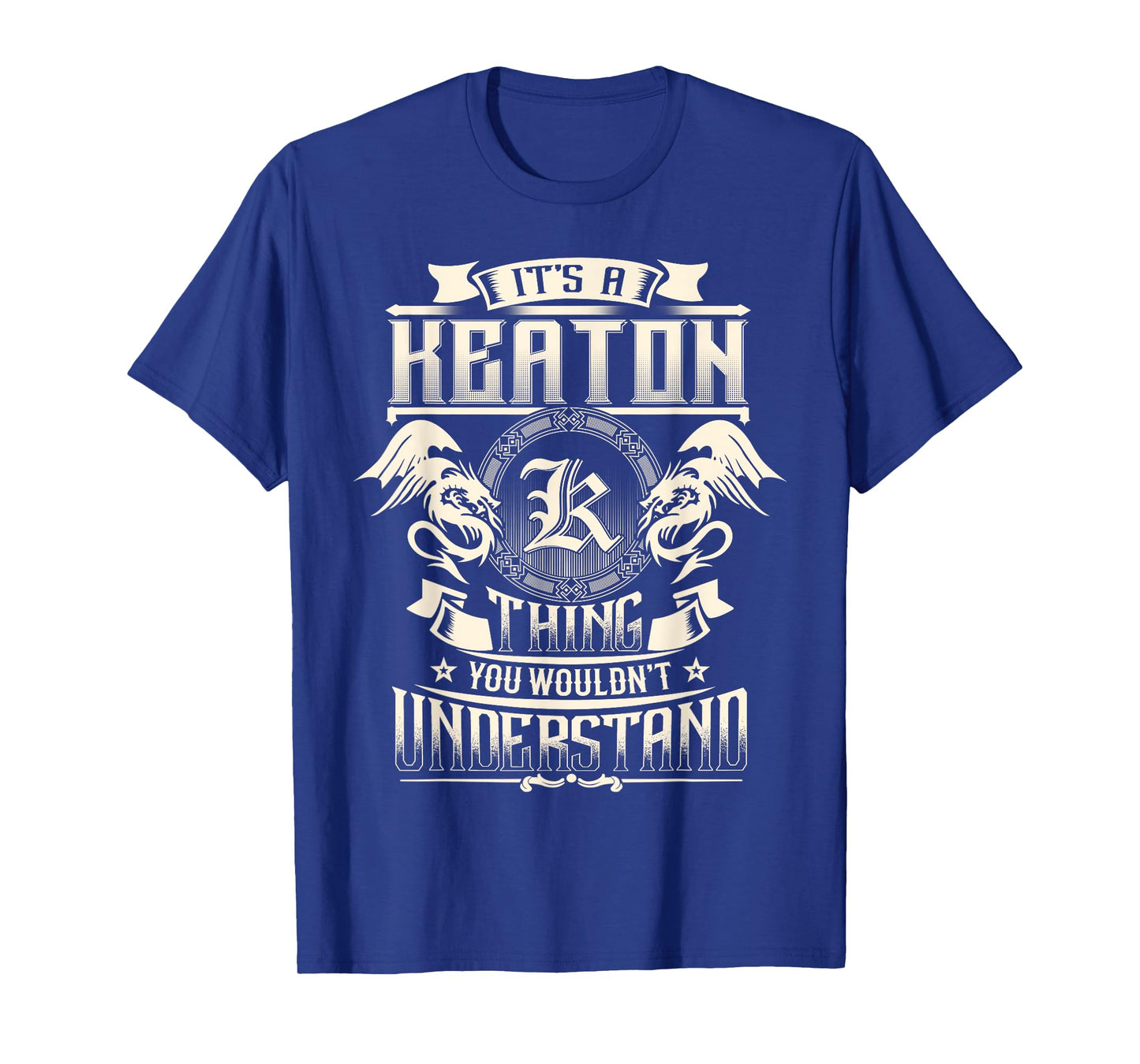 It's A KEATON Thing You Wouldn't Understand Family Name T-Shirt