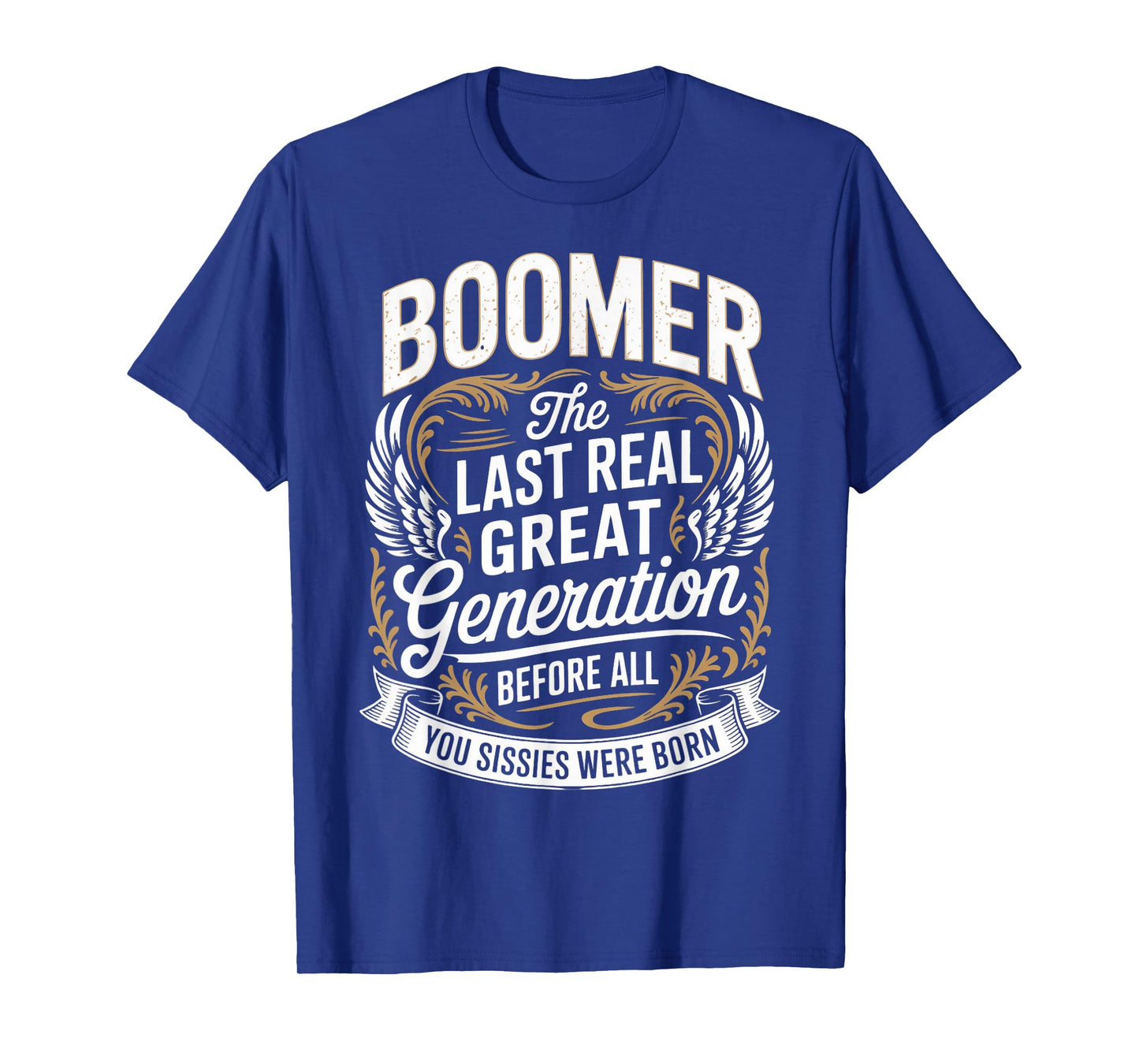 Last Real Generation Baby Boomer Humor Boomer Funny Boomer T-Shirt