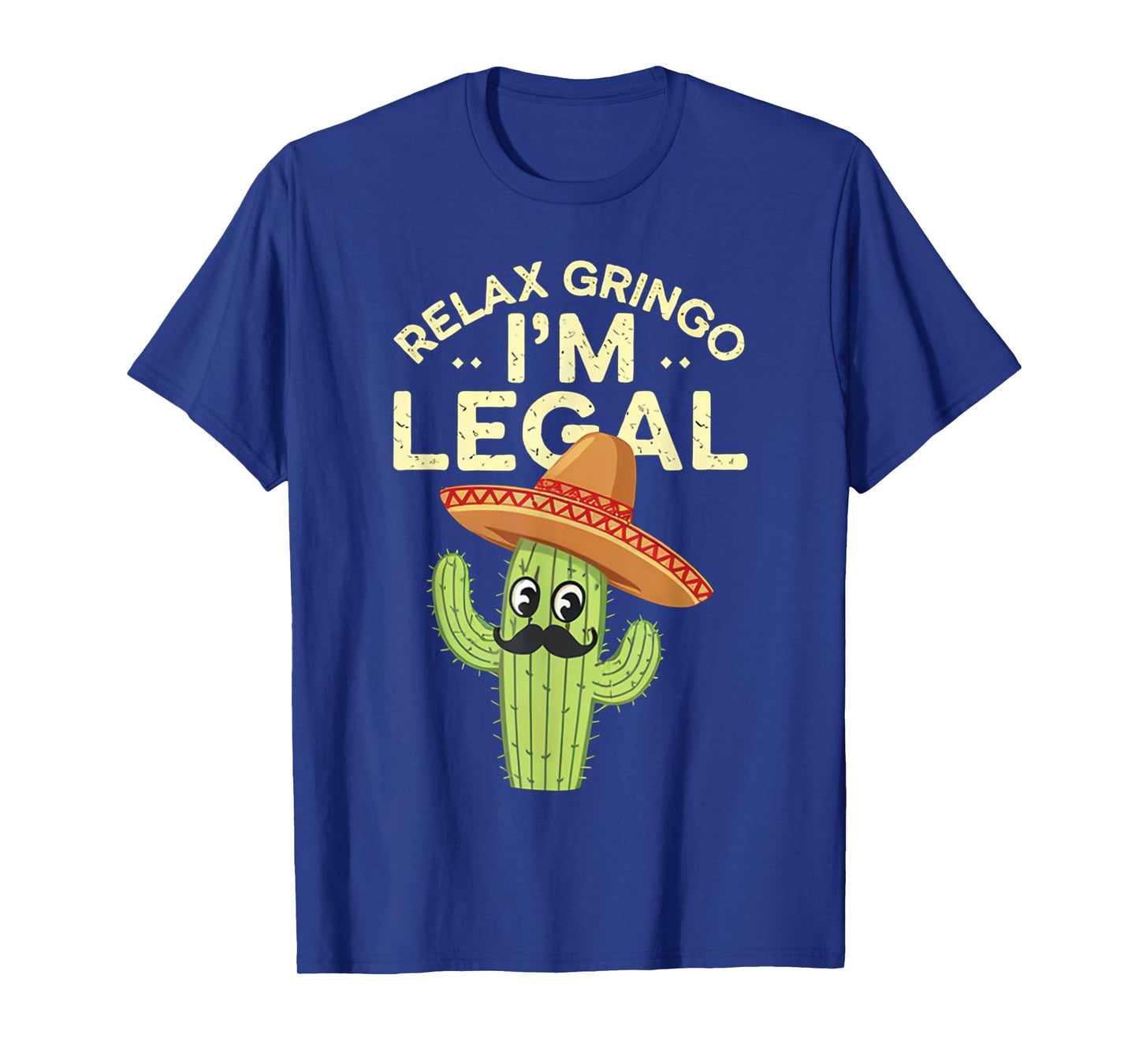 Relax Gringo Im Legal Funny Cinco De Mayo Mexican Immigrant T-Shirt