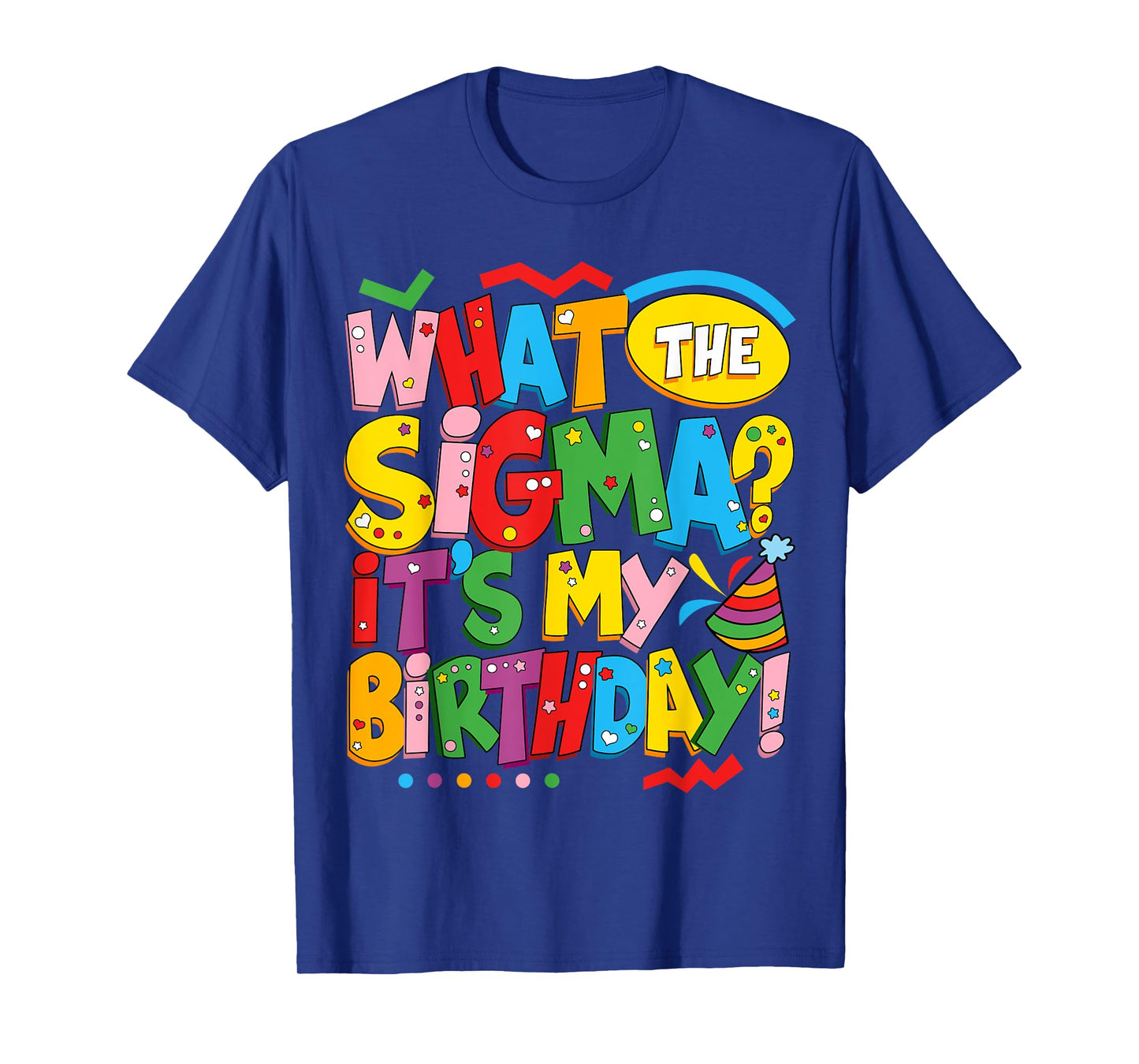 What The Sigma? Funny Kids Teen Youth Slang Its My Birthday T-Shirt