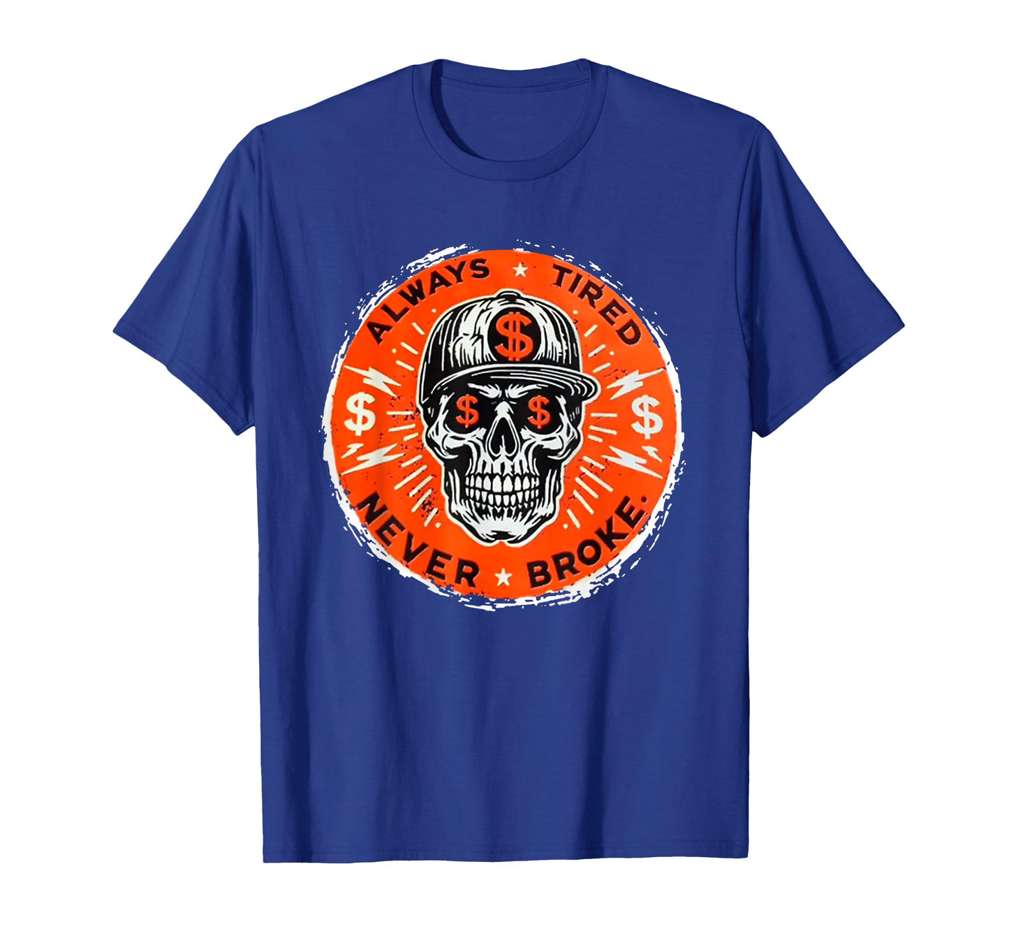 Always Tired Never Broke Skull T-Shirt