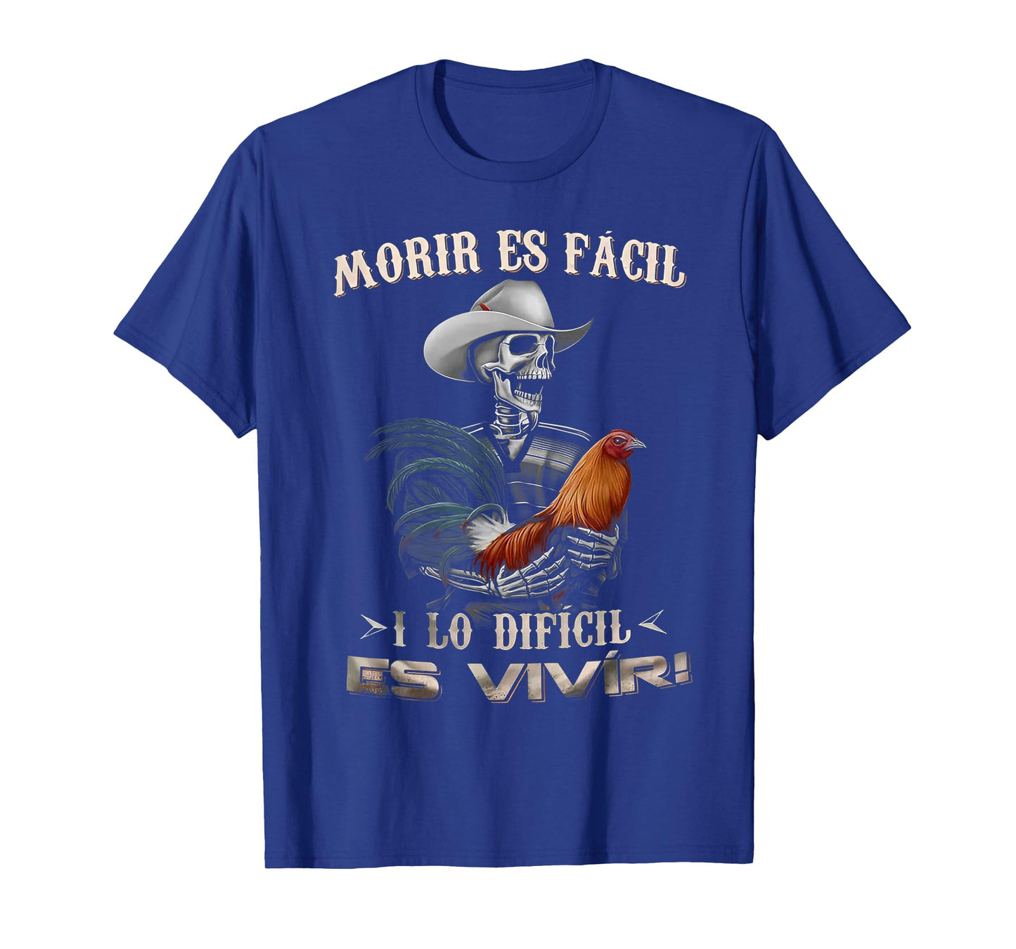 Morir ES Facil O Lo Difícil ES Vivir T-Shirt