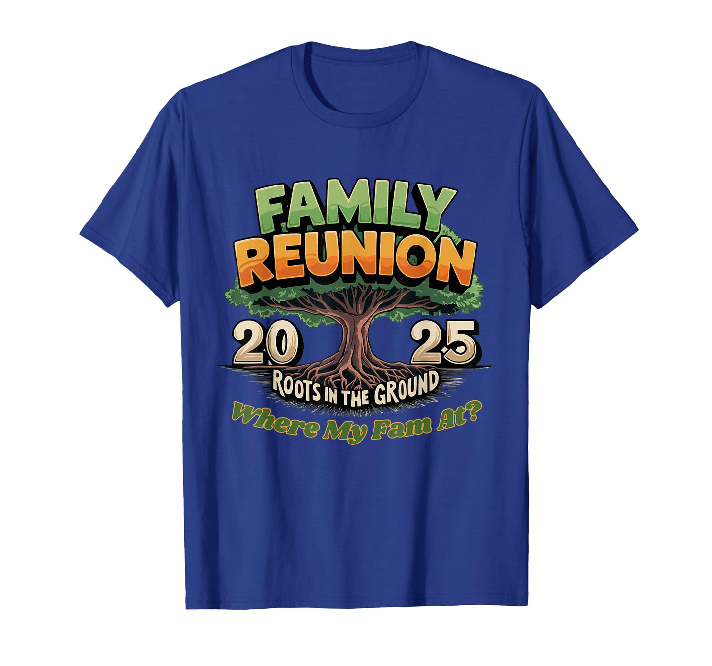 Family Reunion Tree 2025 Roots in The Ground Where My Fam At T-Shirt
