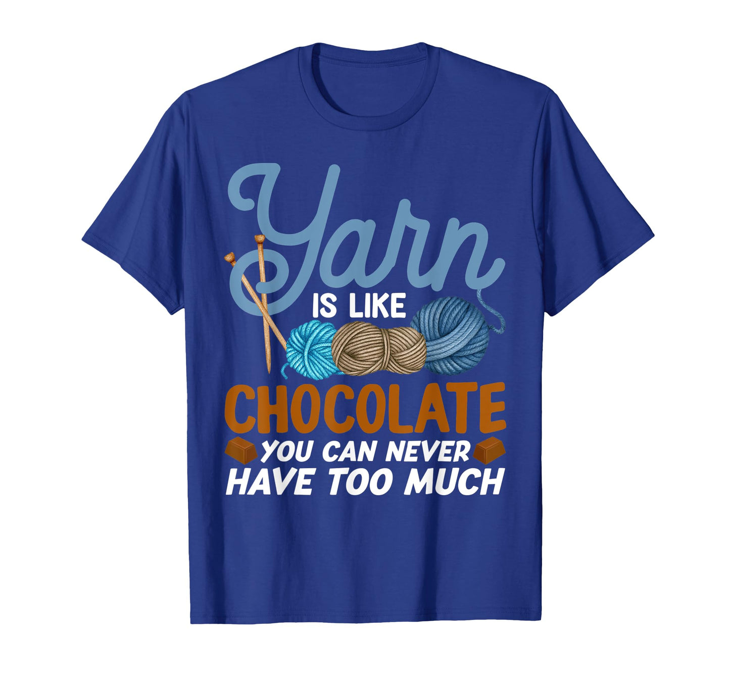Funny Yarn Is Like Chocolate Crochet And Knitting T-Shirt