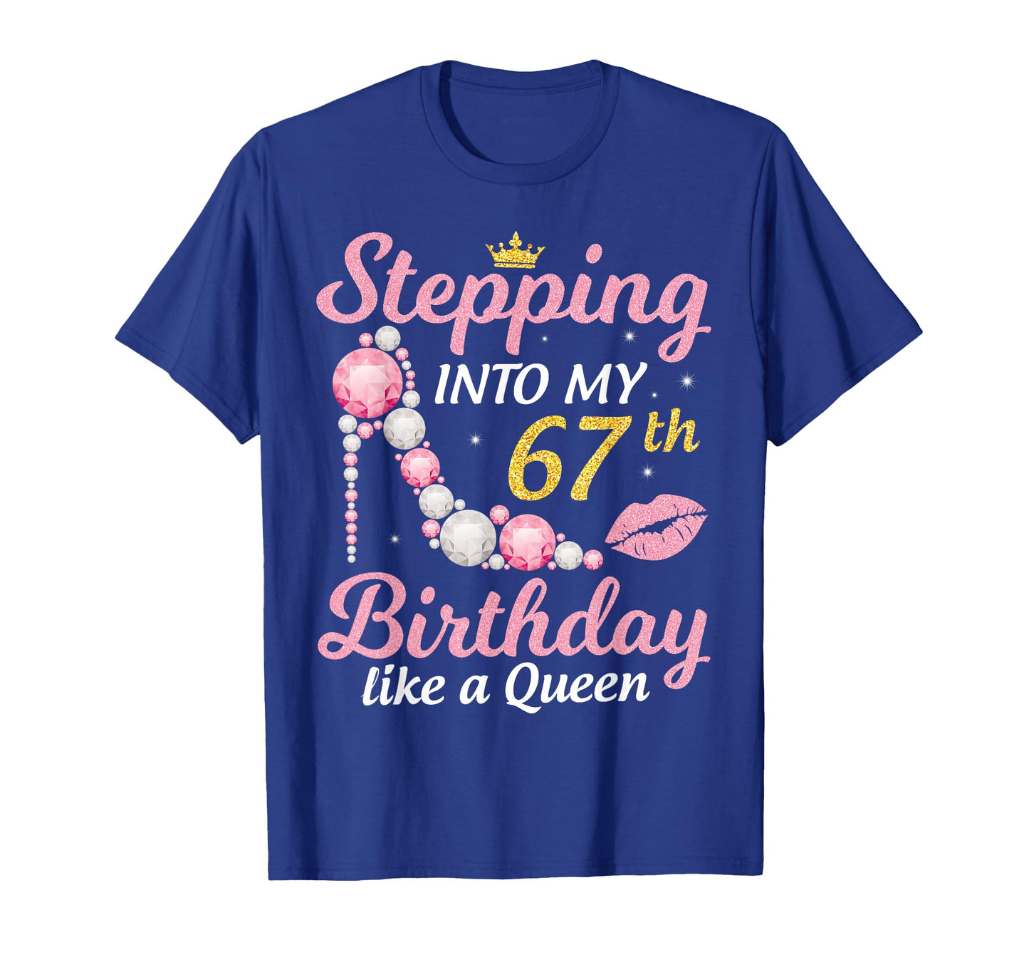 Stepping Into My 67th Birthday Like A Queen Happy To Me Mom T-Shirt