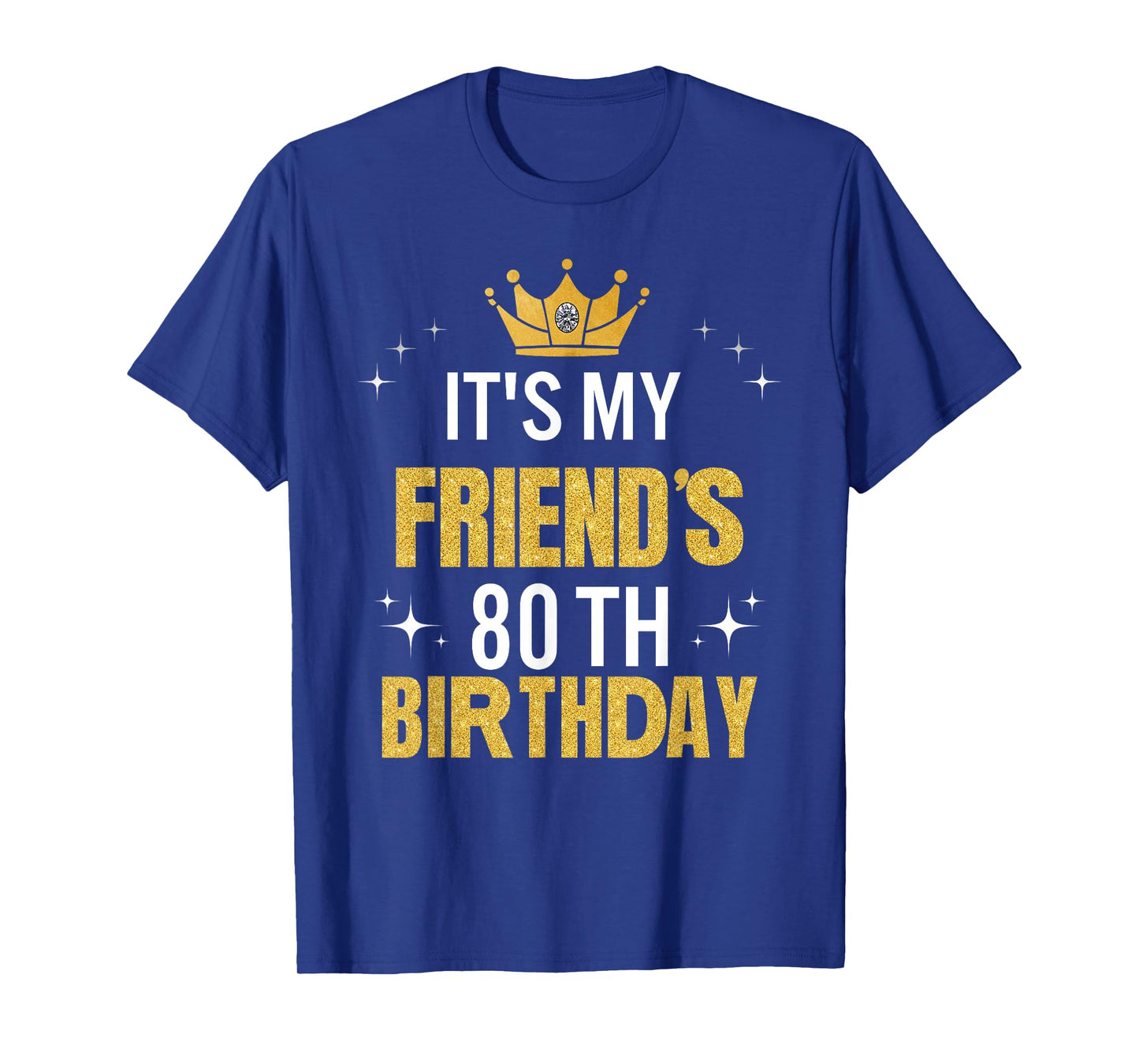 Best Friend It's My 80th Birthday Ideas Funny T-Shirt