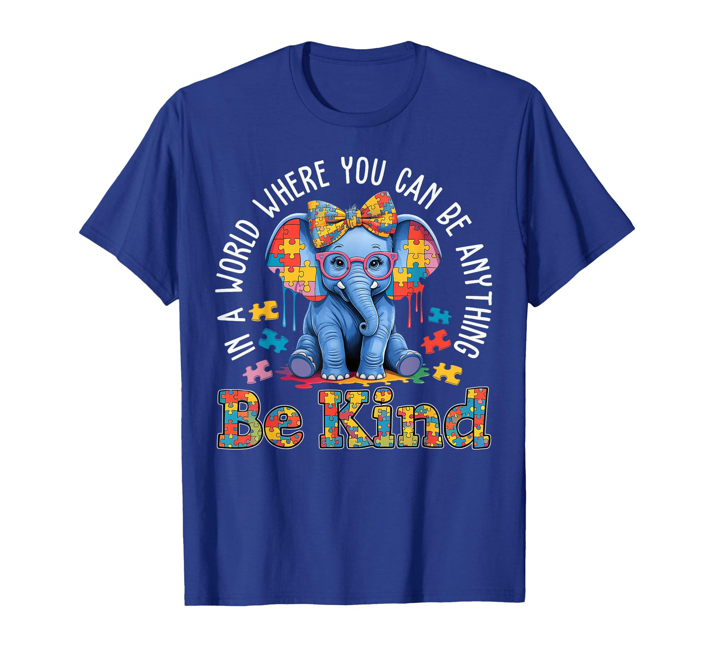 Autism Elephant In A World Where You Can Be Anything Be Kind T-Shirt