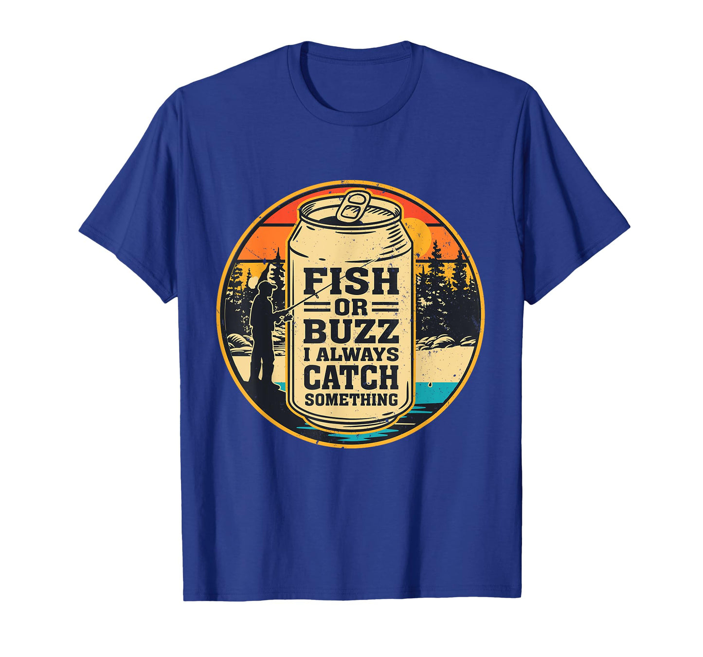Funny Fish Or Buzz I Always Catch Something Fishing T-Shirt