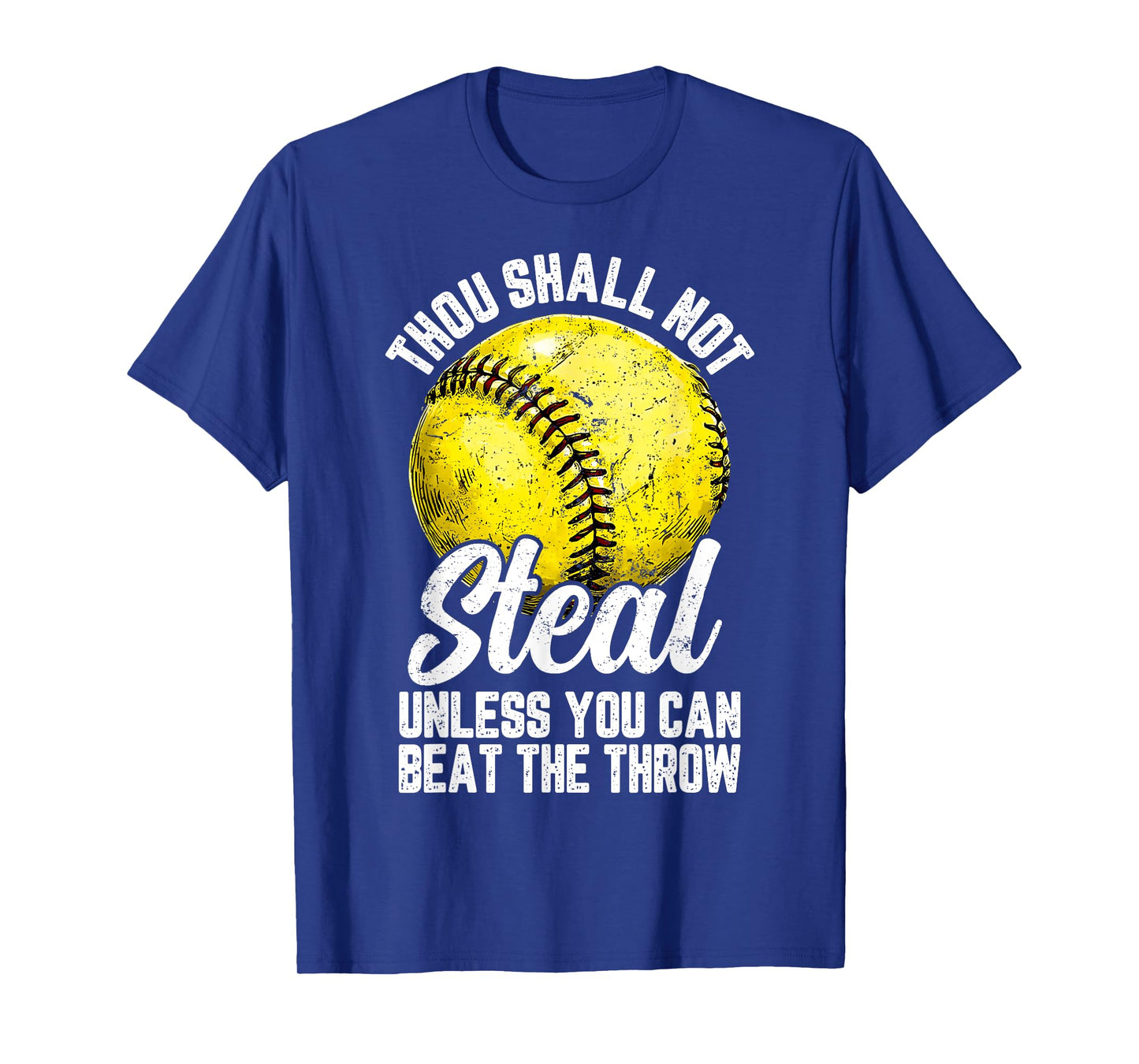 Softball Thou Shall Not Steal Unless You Can Beat The Throw T-Shirt