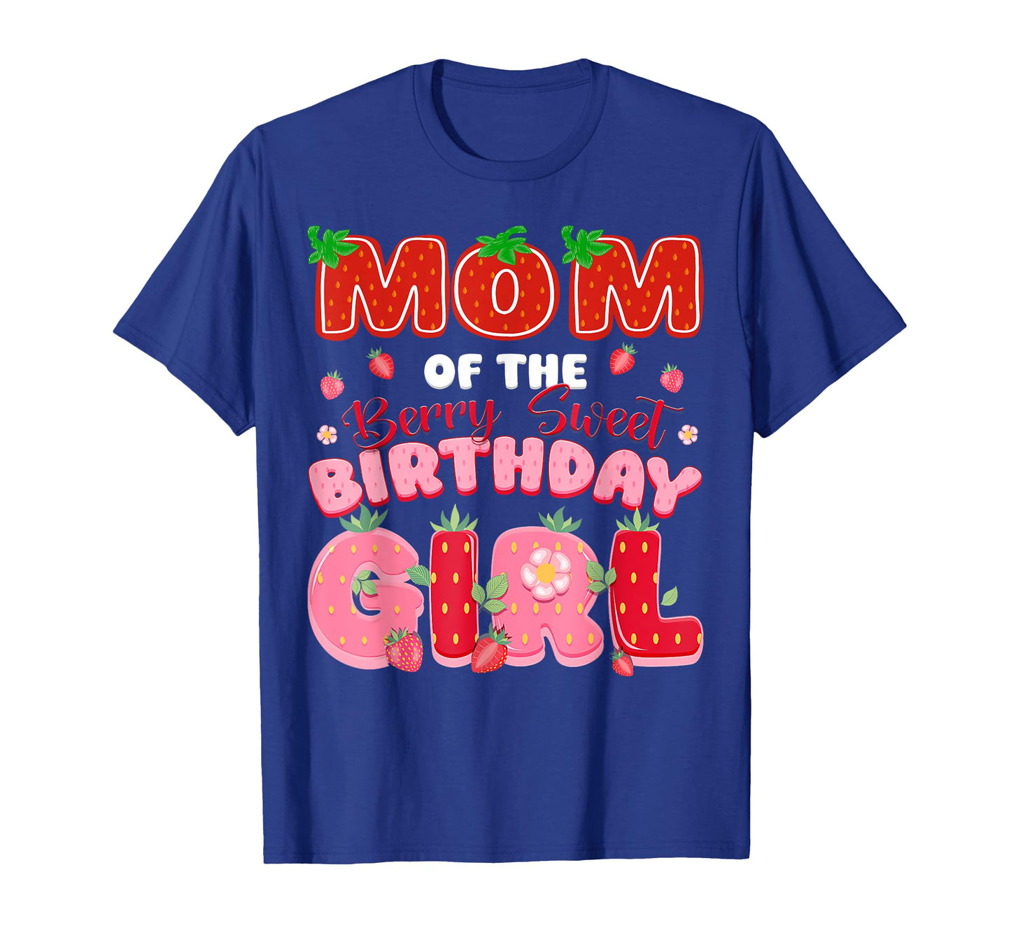 Mom of The Berry Sweet Birthday Girl Strawberry Lover T-Shirt