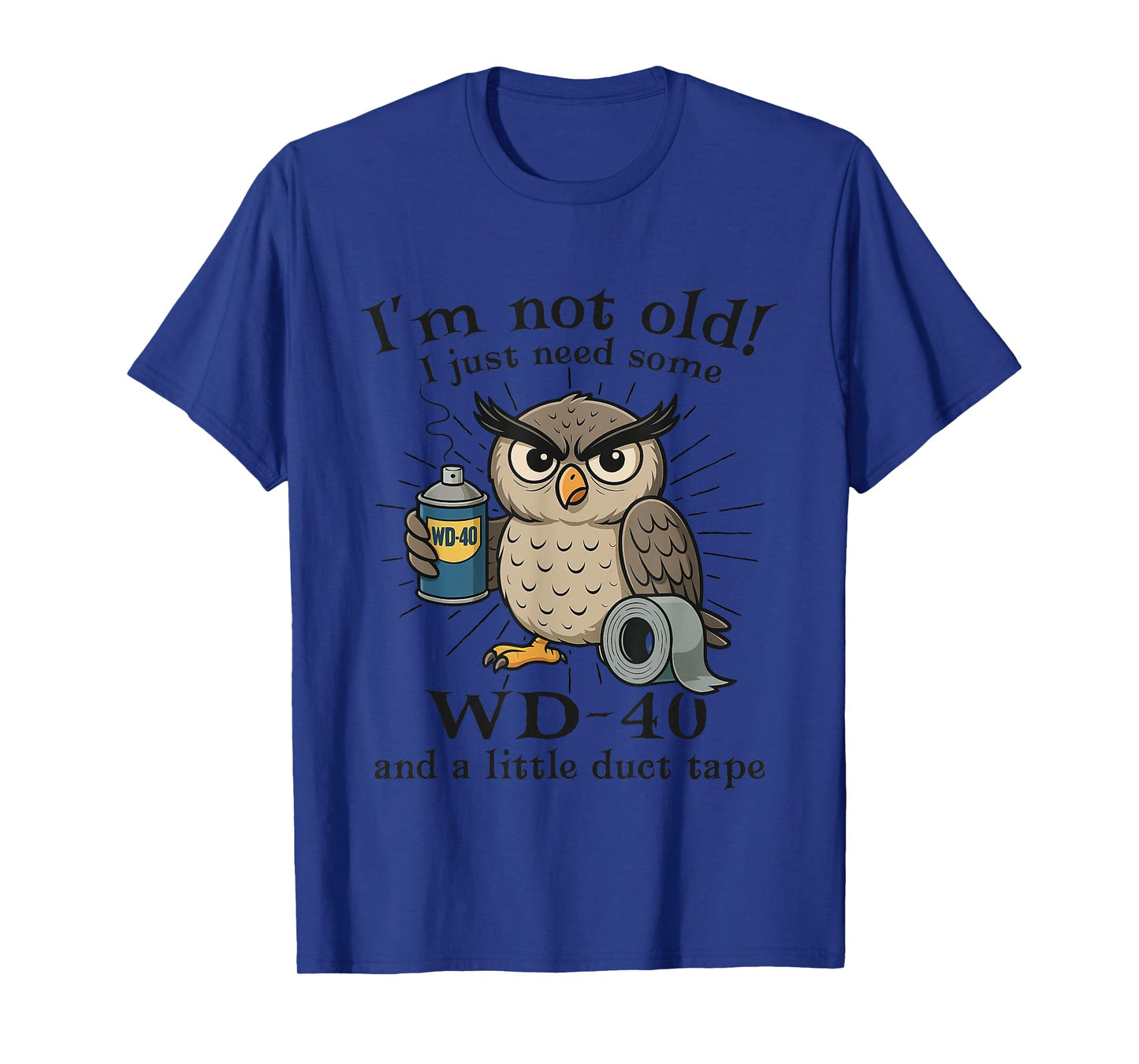 Funny Owl I'm Not Old I Just Need Some WD-40 and A Little T-Shirt