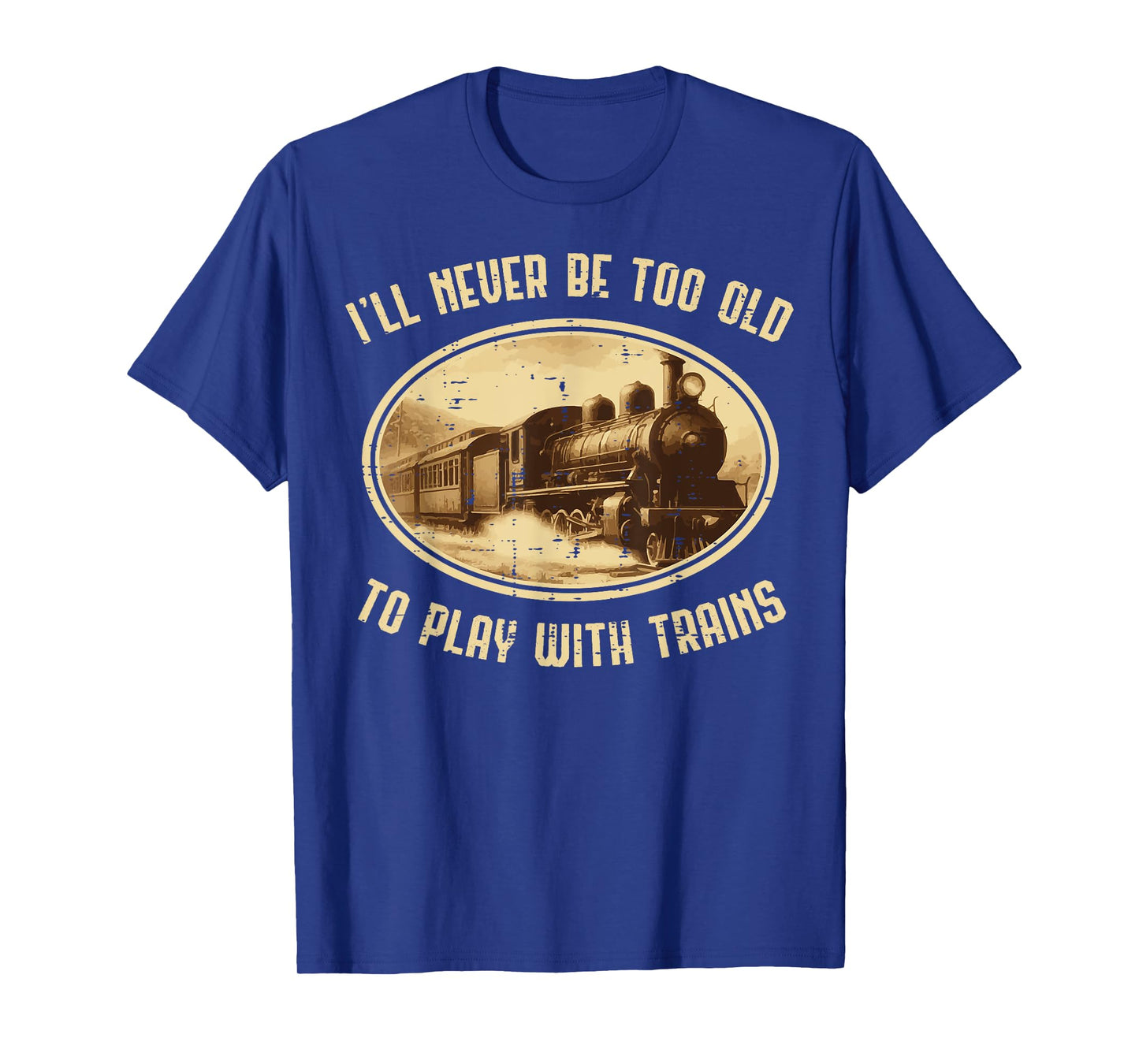Never Old Play Trains Funny Locomotive Men Boys Kids Teens T-Shirt