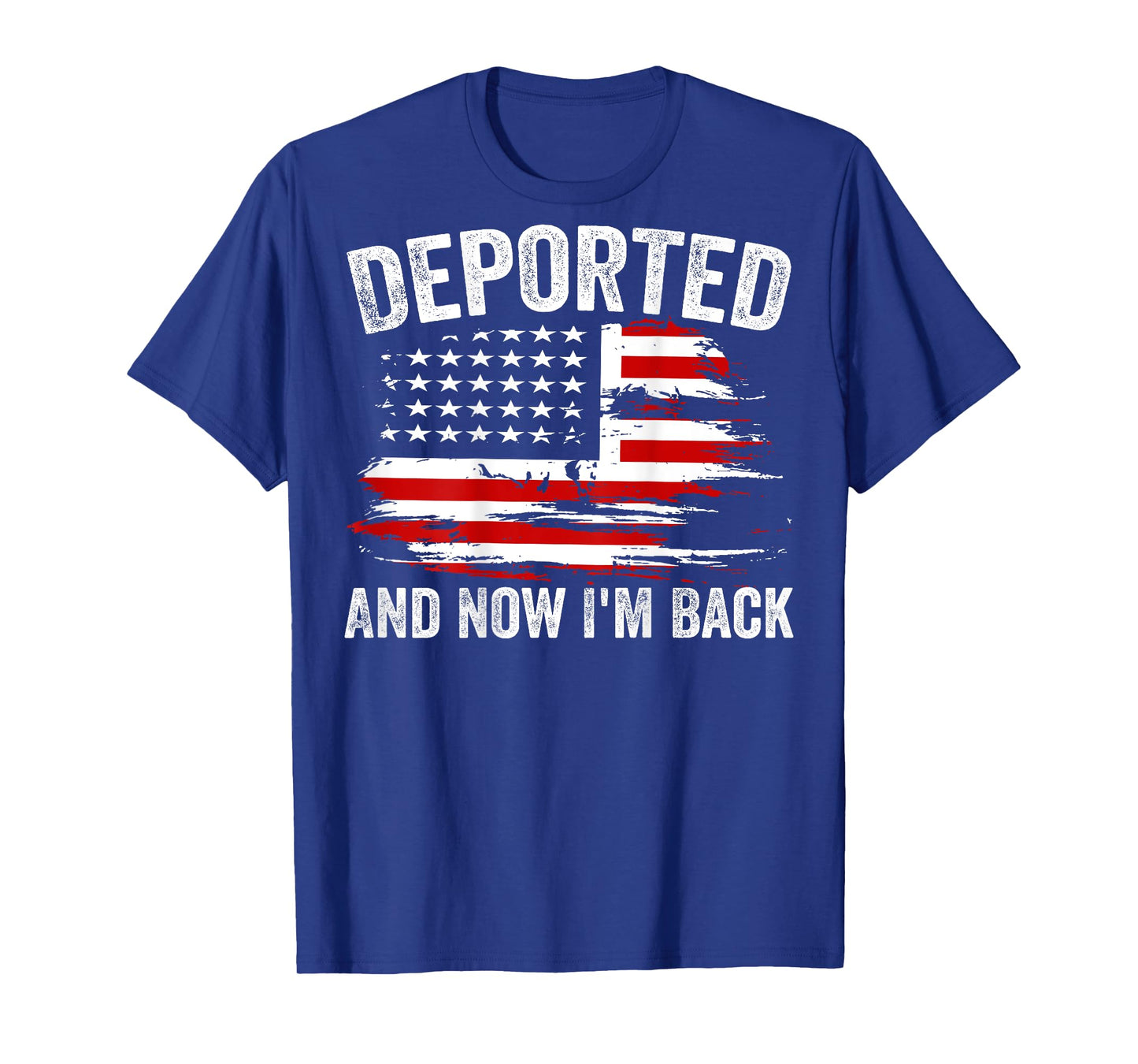 Deported And Now I'm Back Funny Quote Men Women (On Back) T-Shirt