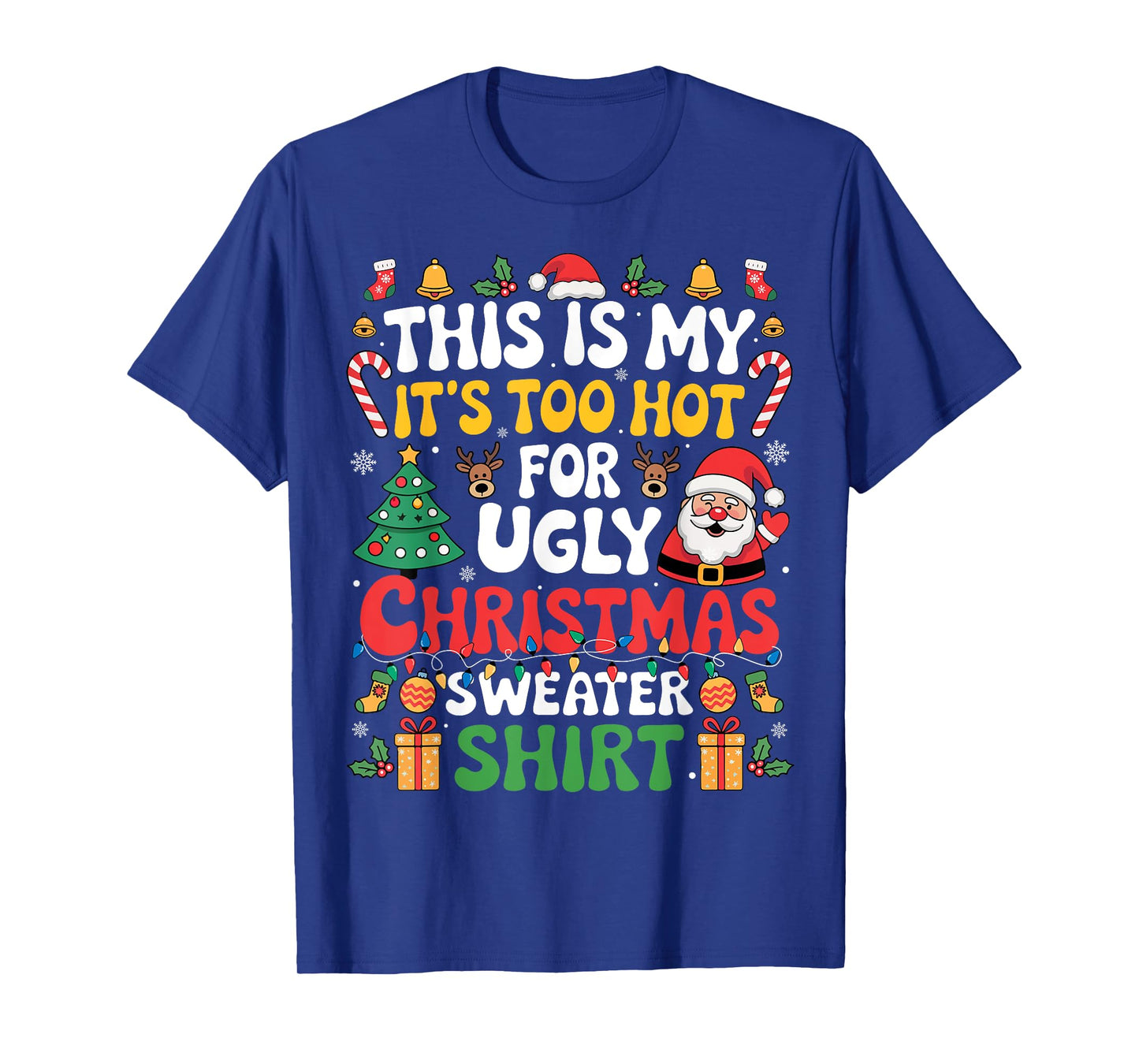 This Is My Its Too Hot For Ugly Christmas Sweaters Men Women T-Shirt