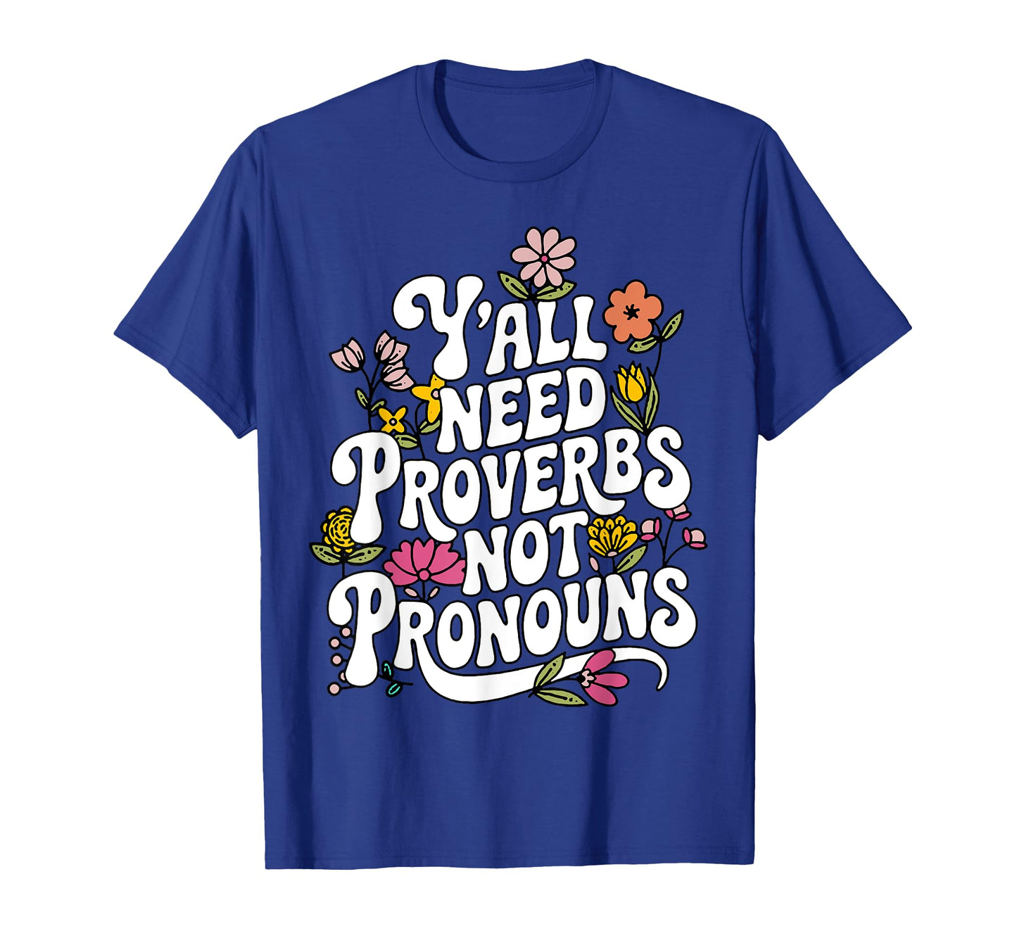 Y'all Need Proverbs Not Pronouns T-Shirt