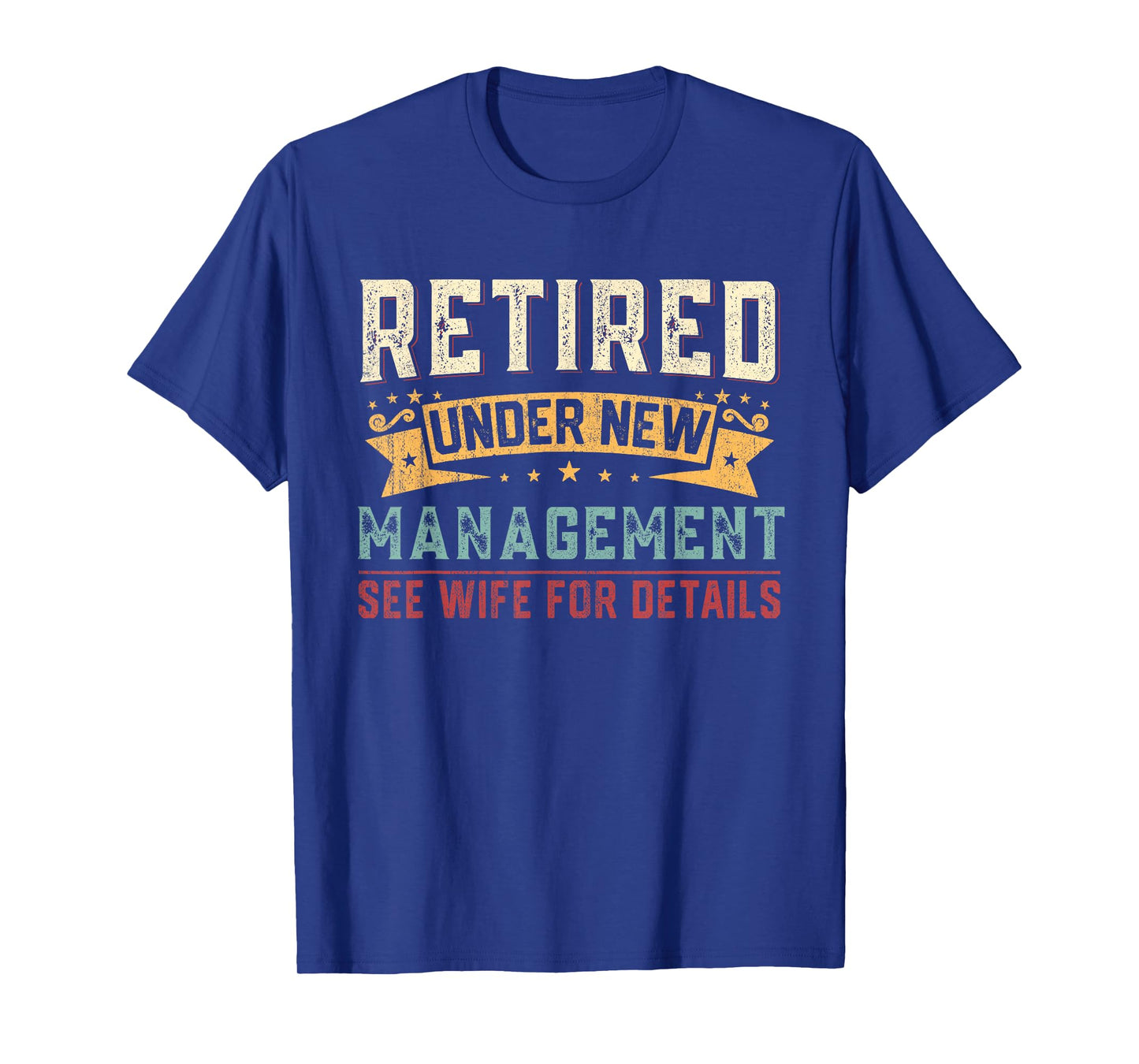 Retired Under New Management See Wife Funny Retirement Men T-Shirt
