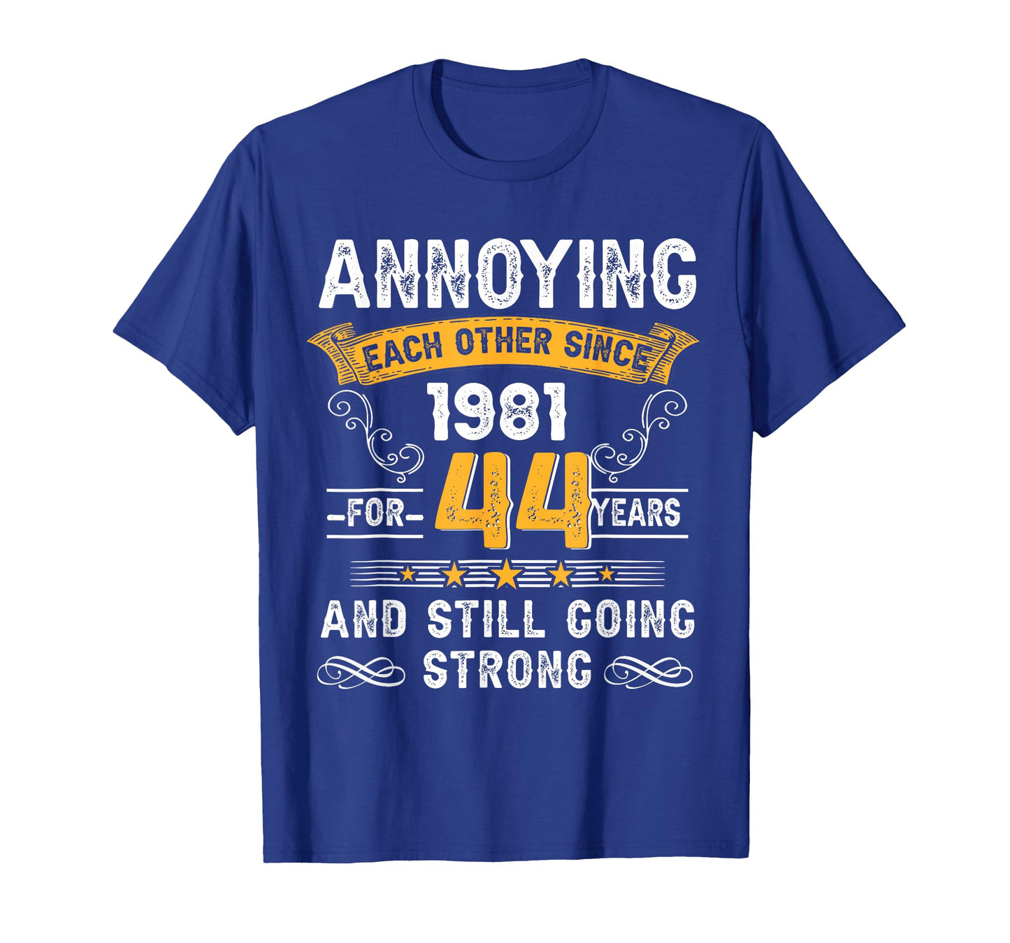 Annoying Each Other Since 1981 44th Wedding Anniversary T-Shirt