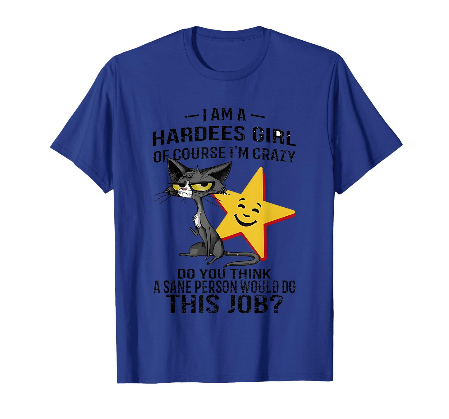 Black Cat I Am A Hardees Girl Of Course I’m Crazy Do You T-Shirt