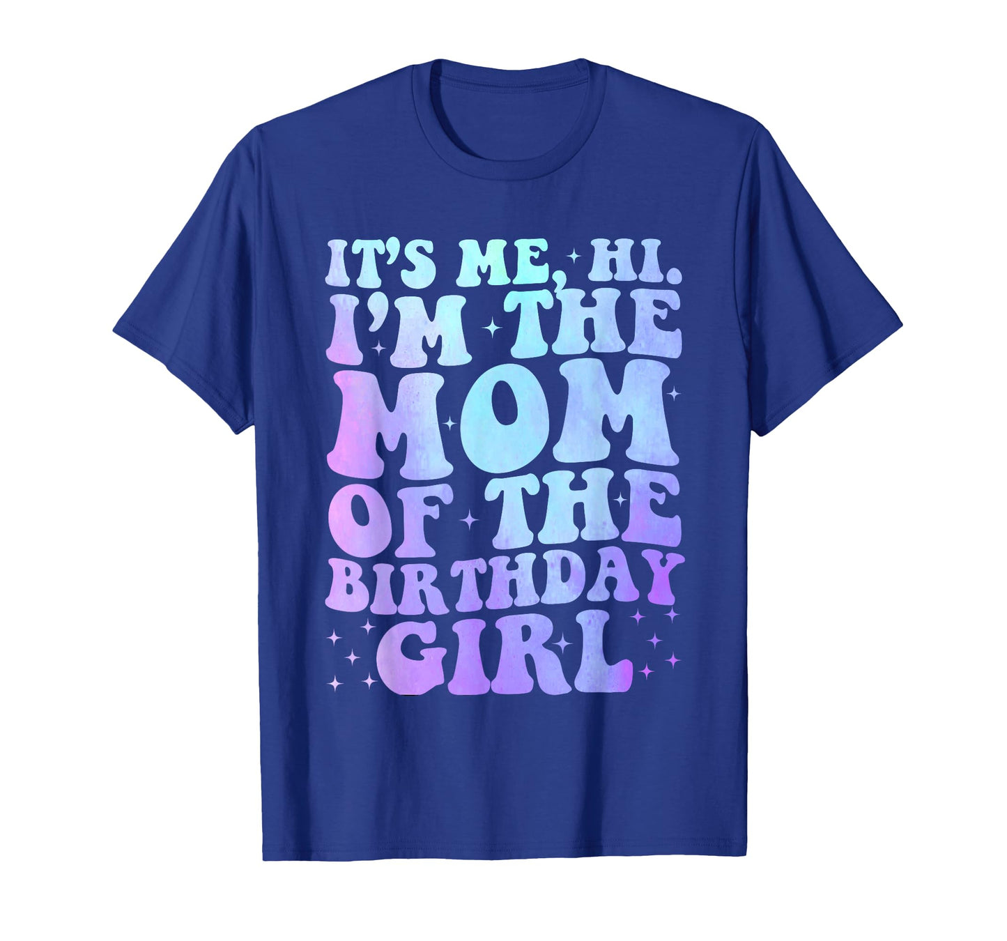 It's Me Hi I'm The Mom Of The Birthday Girl It's Me Party T-Shirt