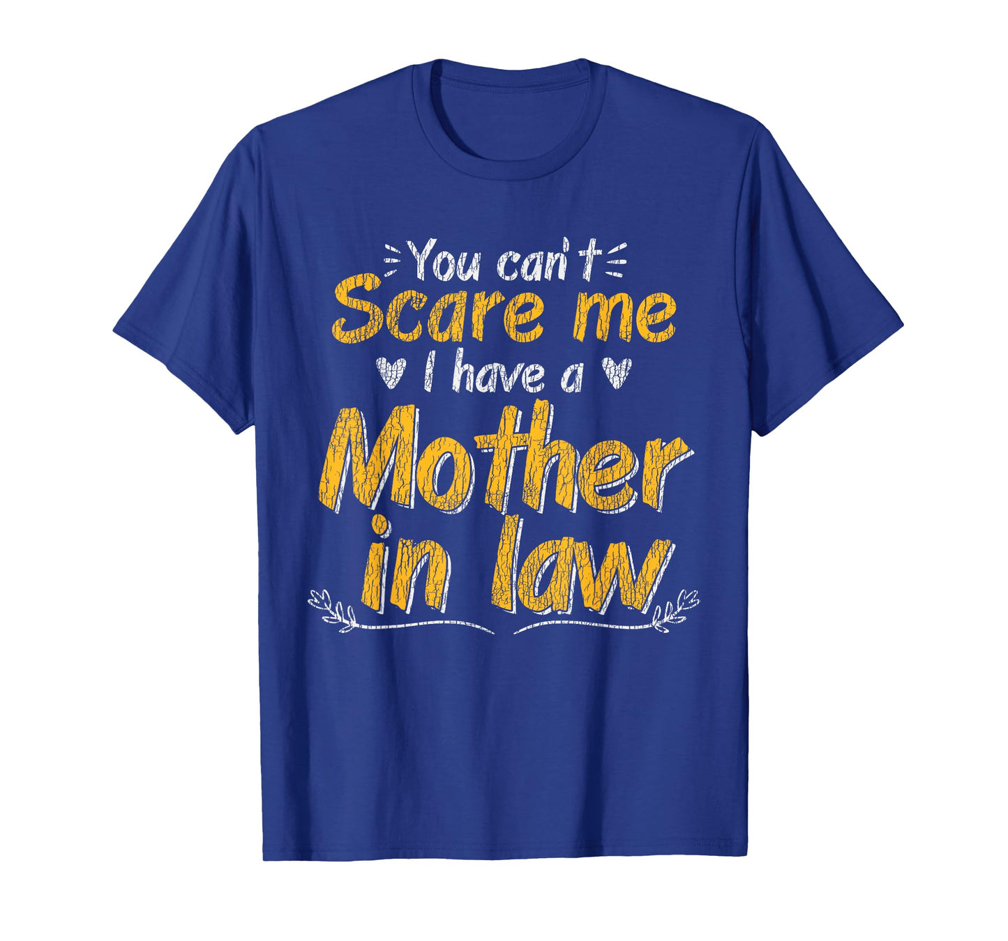You Don't Scare Me I Have A Mother In Law Funny Son In Law T-Shirt