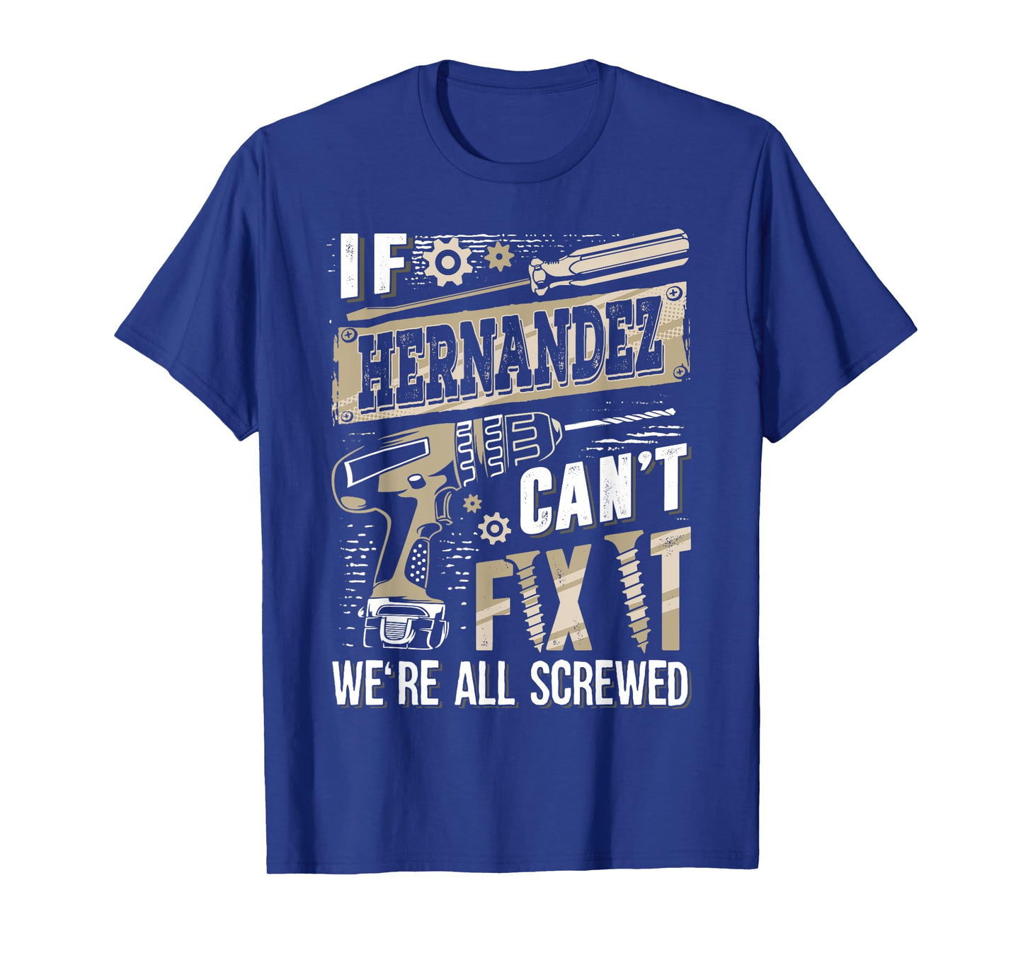 If HERNANDEZ Can't Fix It We're All Screwed Family Name T-Shirt