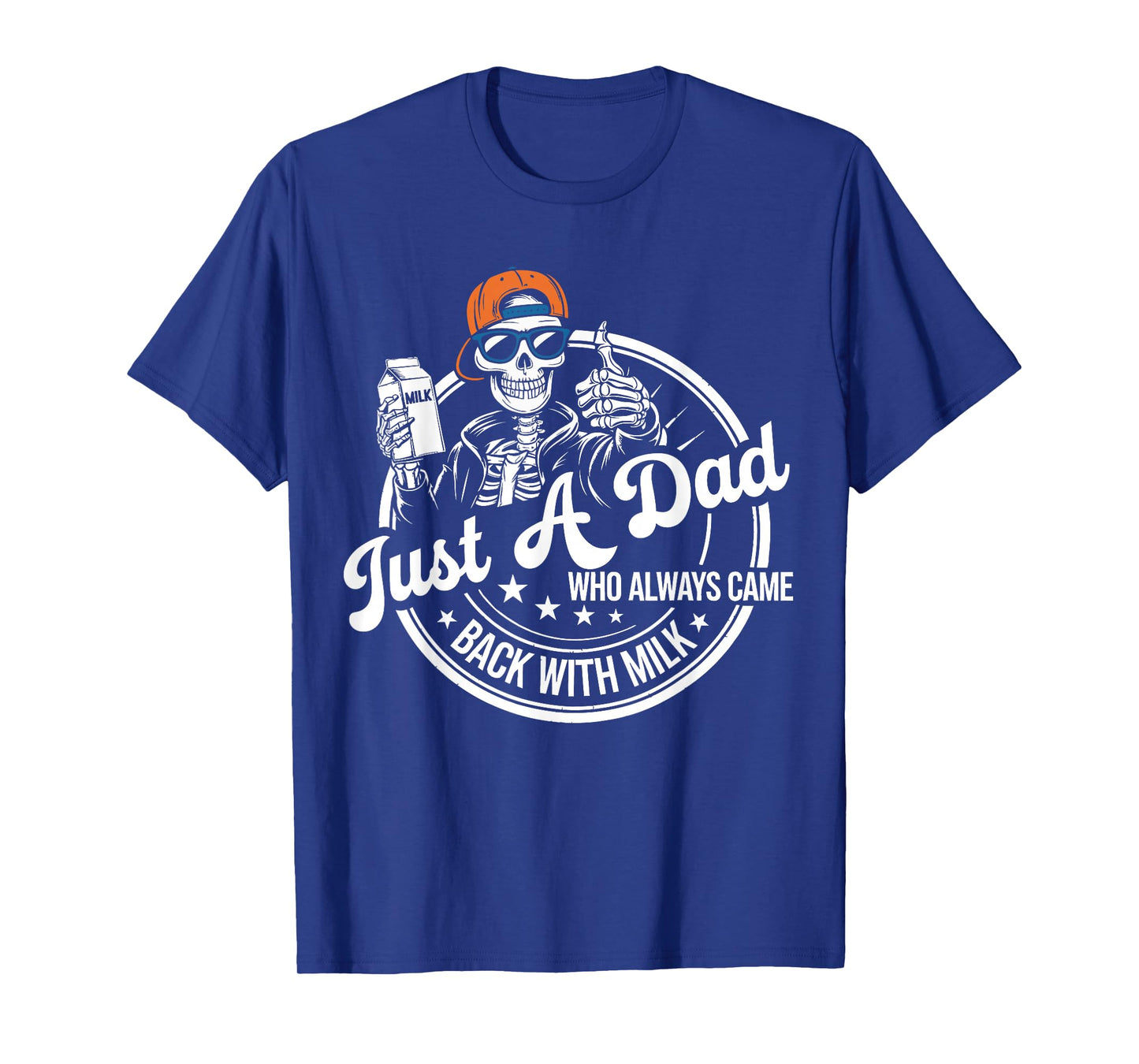 Just A Dad Who Always Came Back With The Milk Skeleton Papa T-Shirt