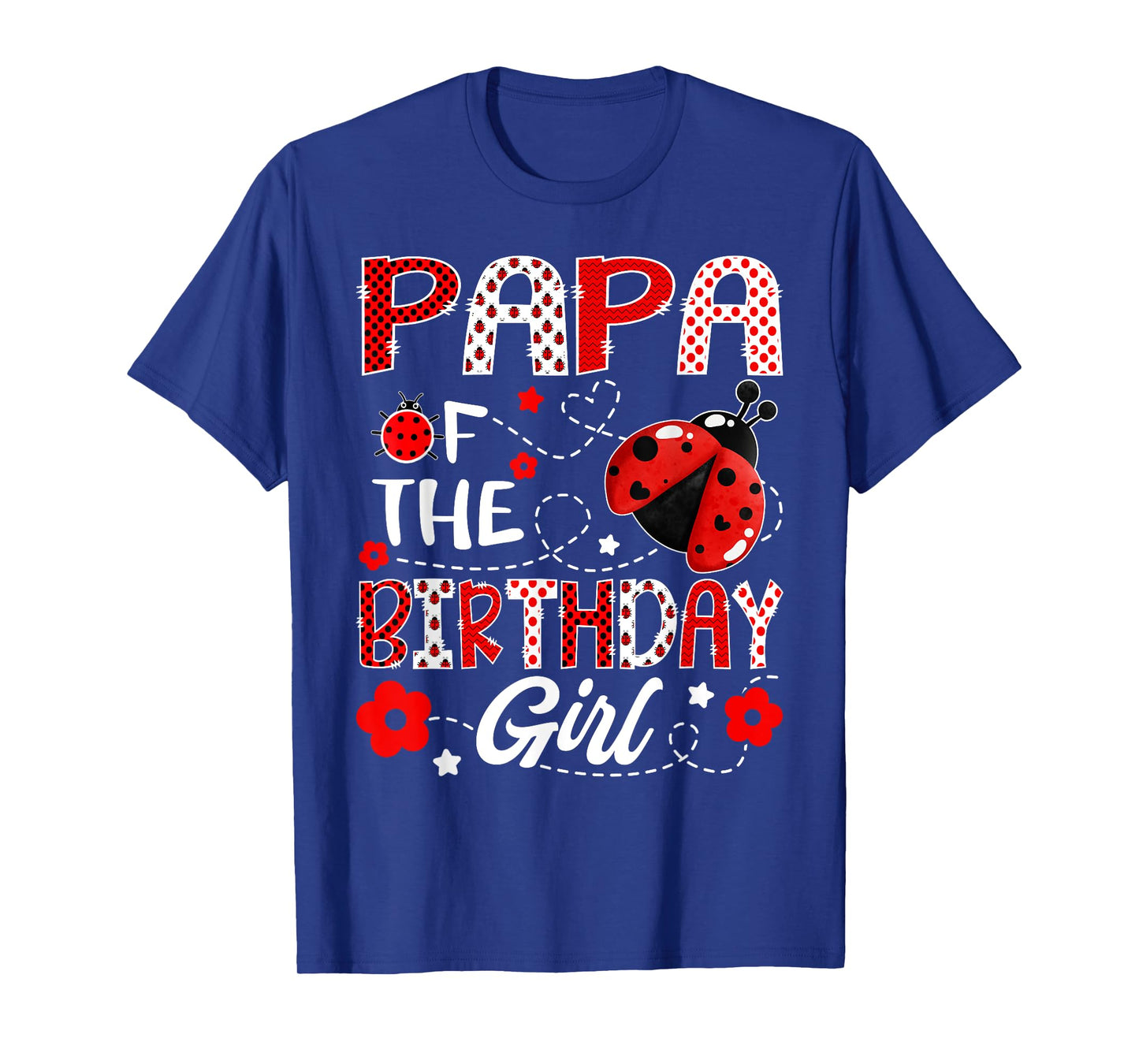 Papa of The Birthday Girl Ladybug Papa Bug T-Shirt