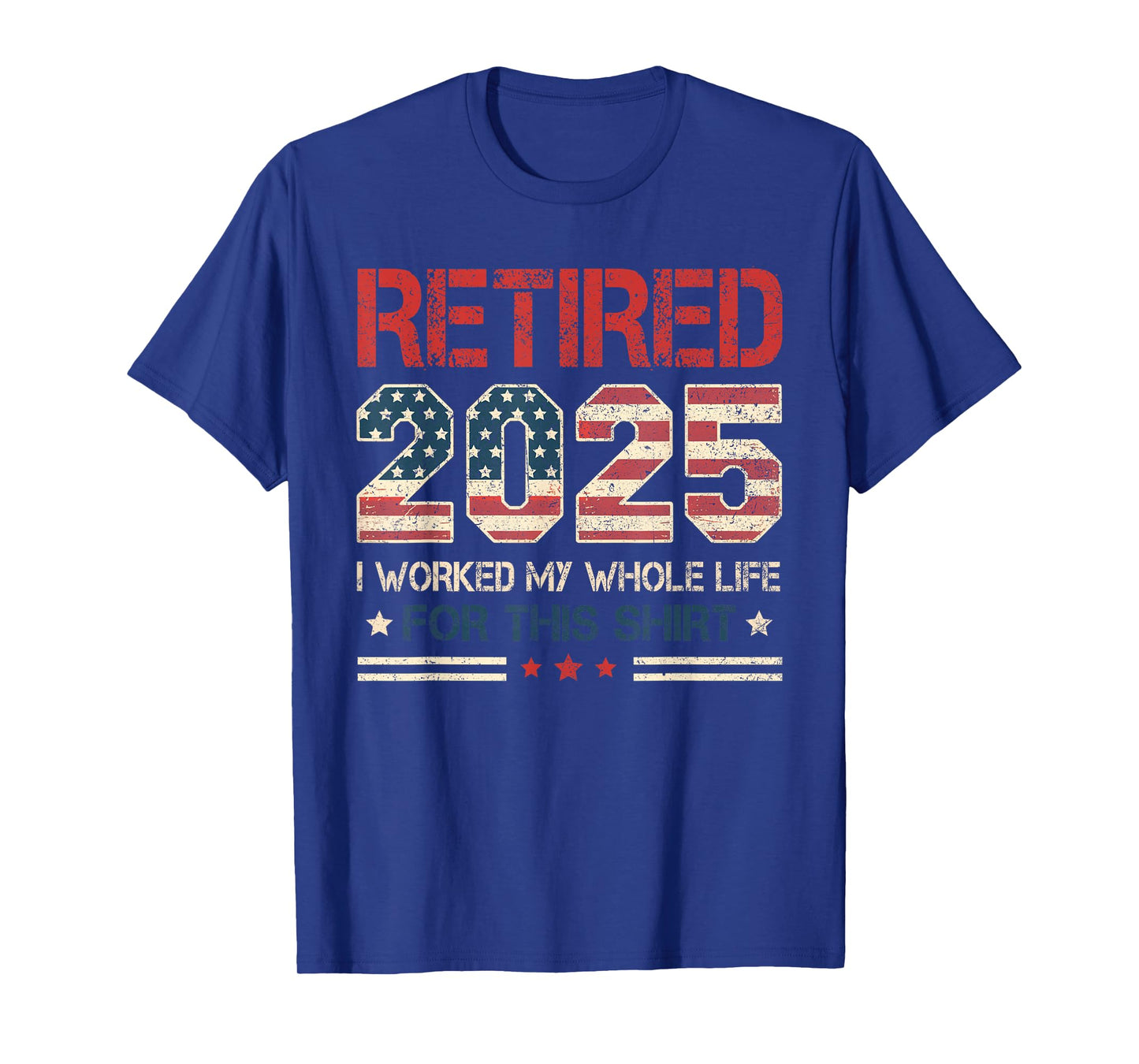 Retired 2025 Retirement Worked Whole Life for This Mens T-Shirt