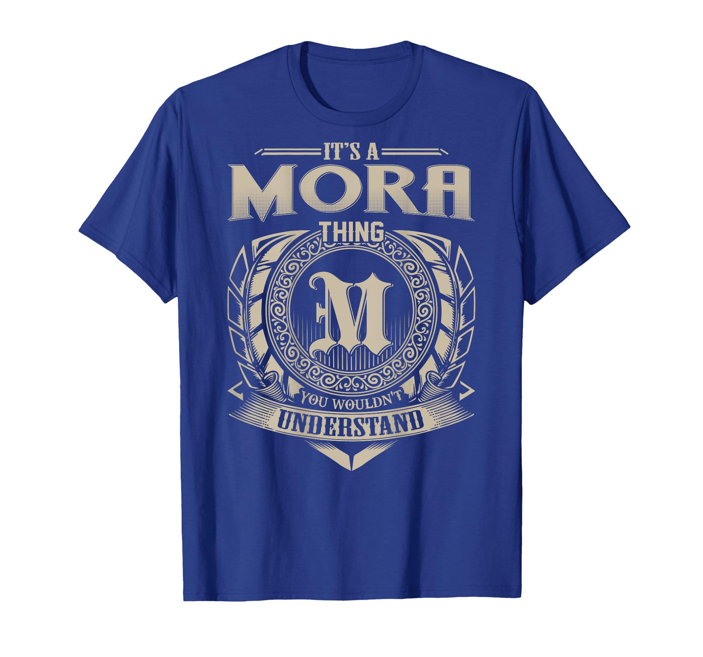 It's A MORA Thing You Wouldn't Understand Funny Family Name T-Shirt
