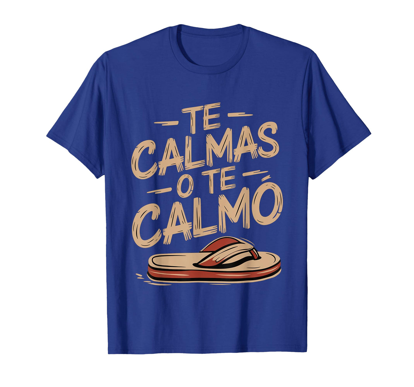 Te Calmas O Te Calmo Spanish Mother Sayings -- T-Shirt