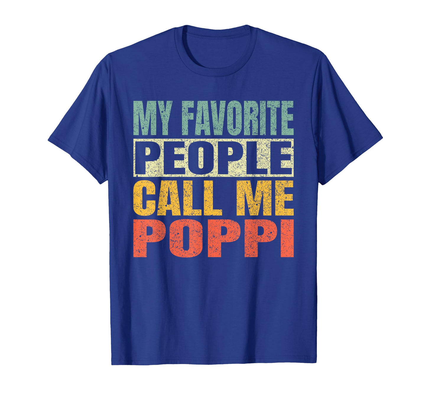 My Favorite People Call Me Poppi Funny Fathers Day Poppi T-Shirt