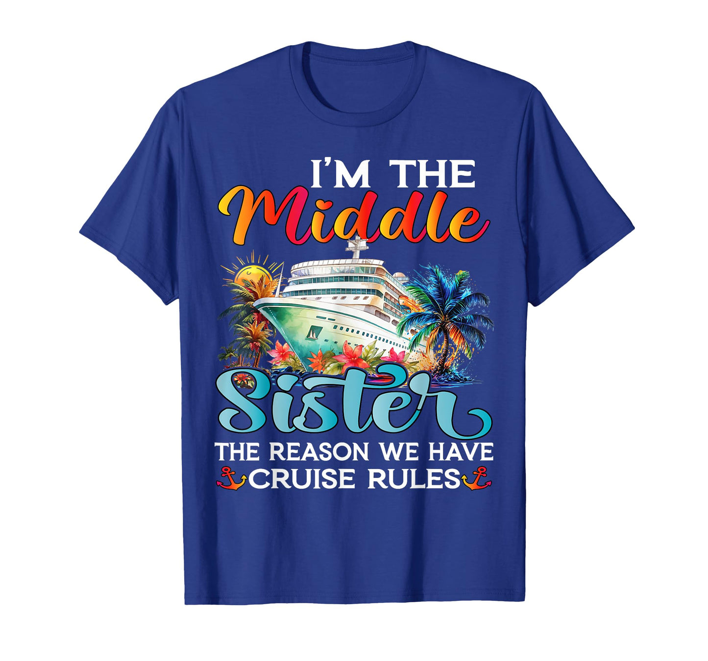 Middle Sister The Reason We Have Rules Sisters Cruise 2025 T-Shirt