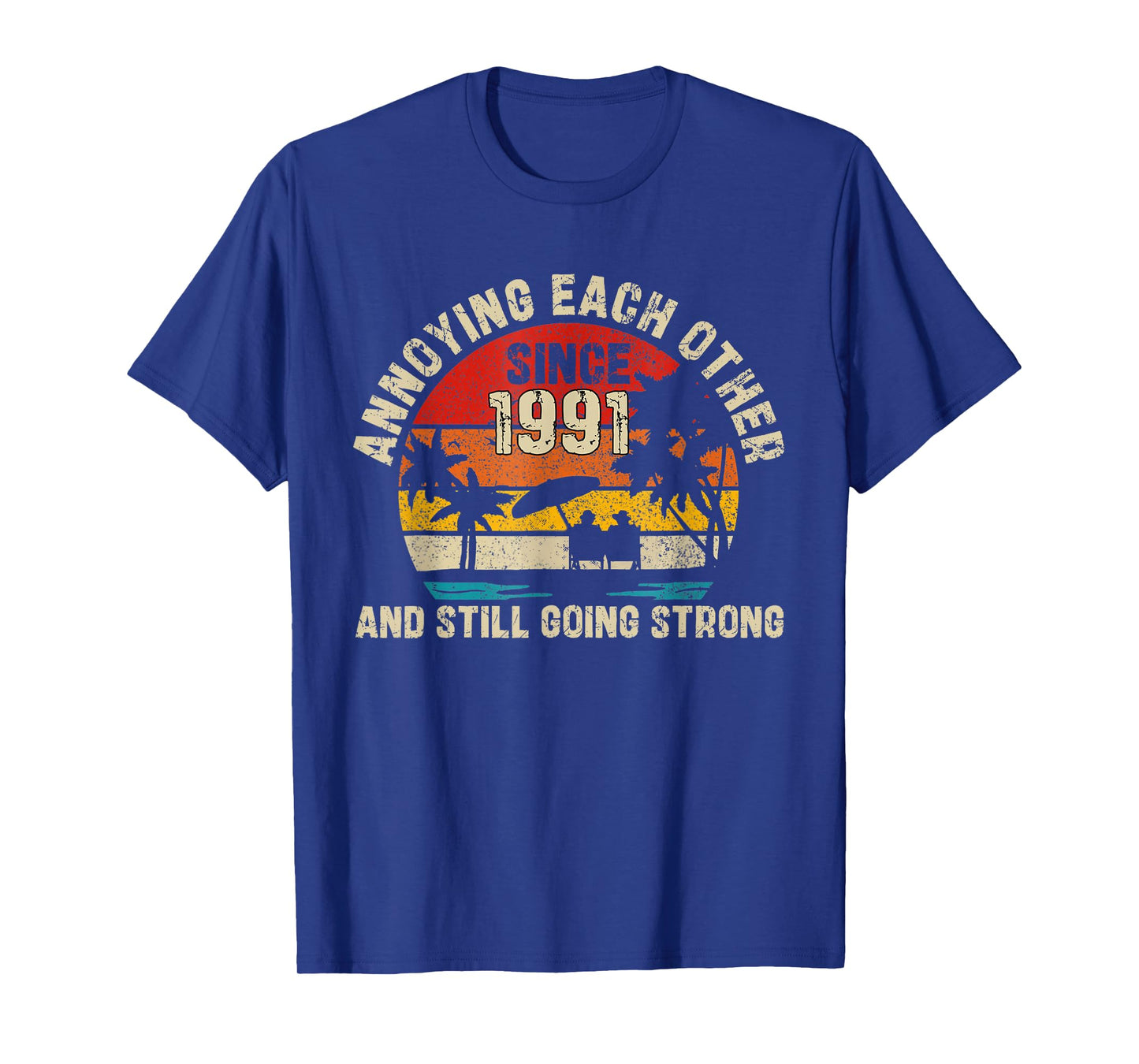 Annoying Each Other Since 1991 He Is In Her 34th Anniversary T-Shirt