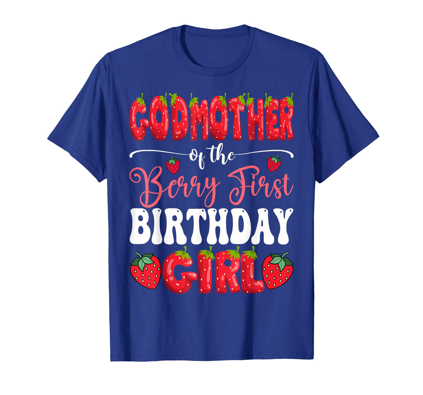 GodMother Of Berry First Birthday Girl Strawberry 1St Bday T-Shirt