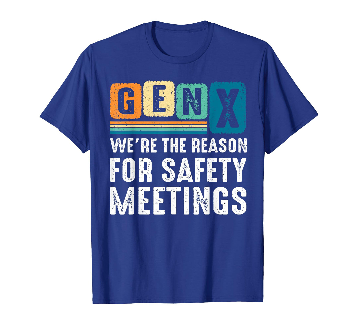 Gen X We're The Reason For Safety Meetings X Generation T-Shirt