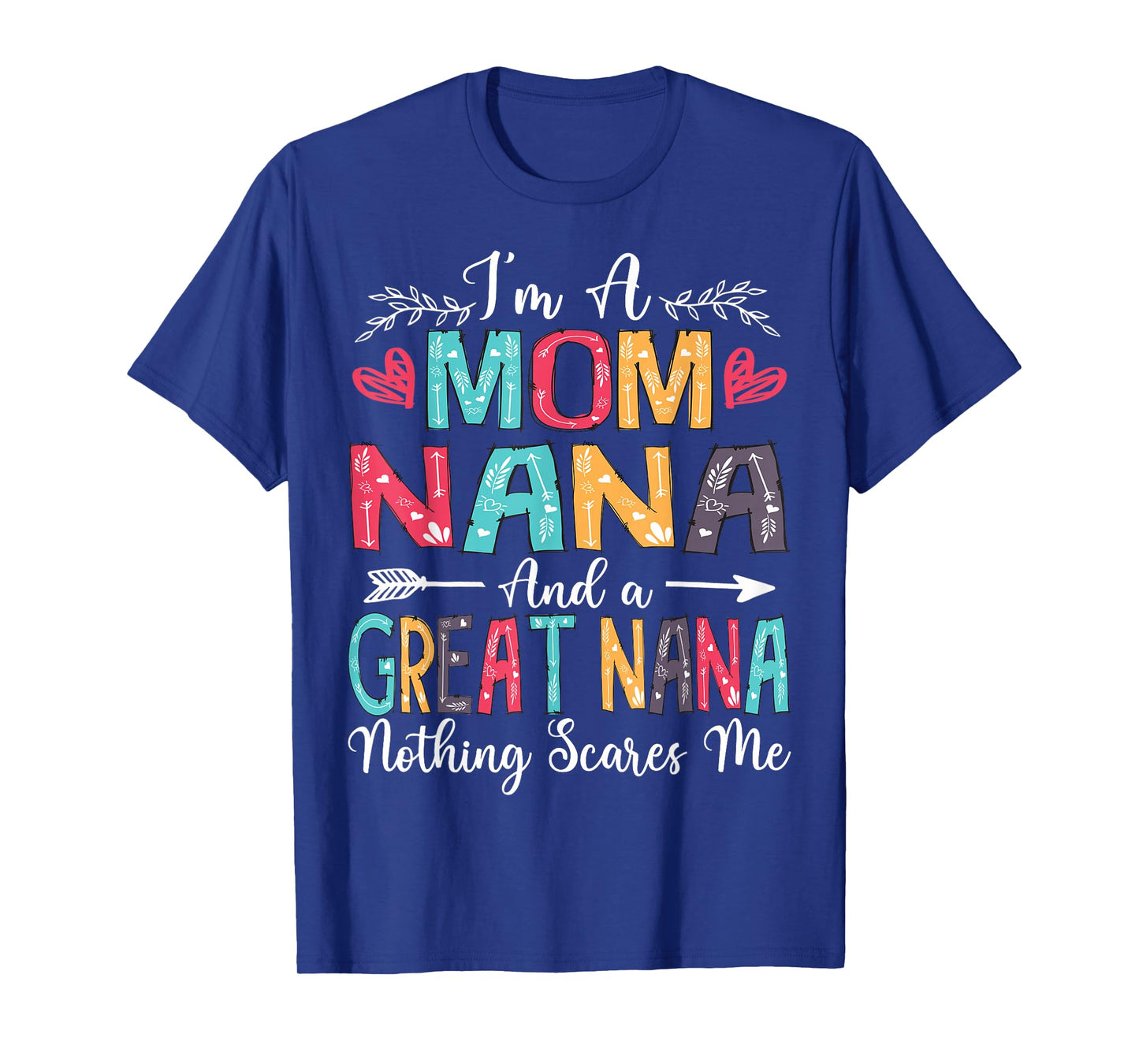 I'm A Mom Nana And Great Nana Mother's Day 2025 T-Shirt