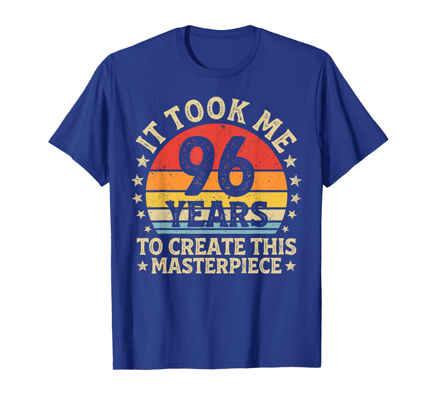 It Took Me 96 Years to Create This Masterpiece 96th Birthday T-Shirt