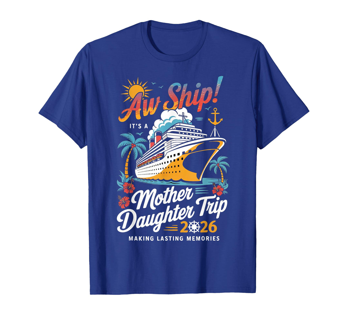 Aw Ship It's A Mother Daughter Cruise Trip 2026 Matching T-Shirt