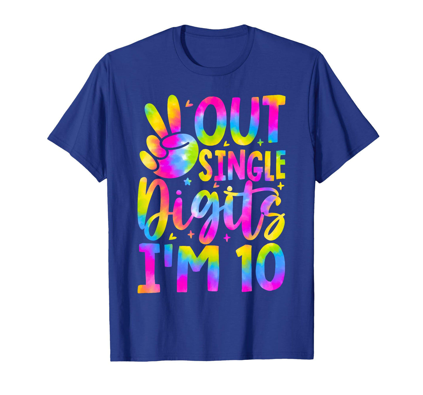 Happy Birthday Tie Dye Single Digits I'm 10th Girls Women T-Shirt