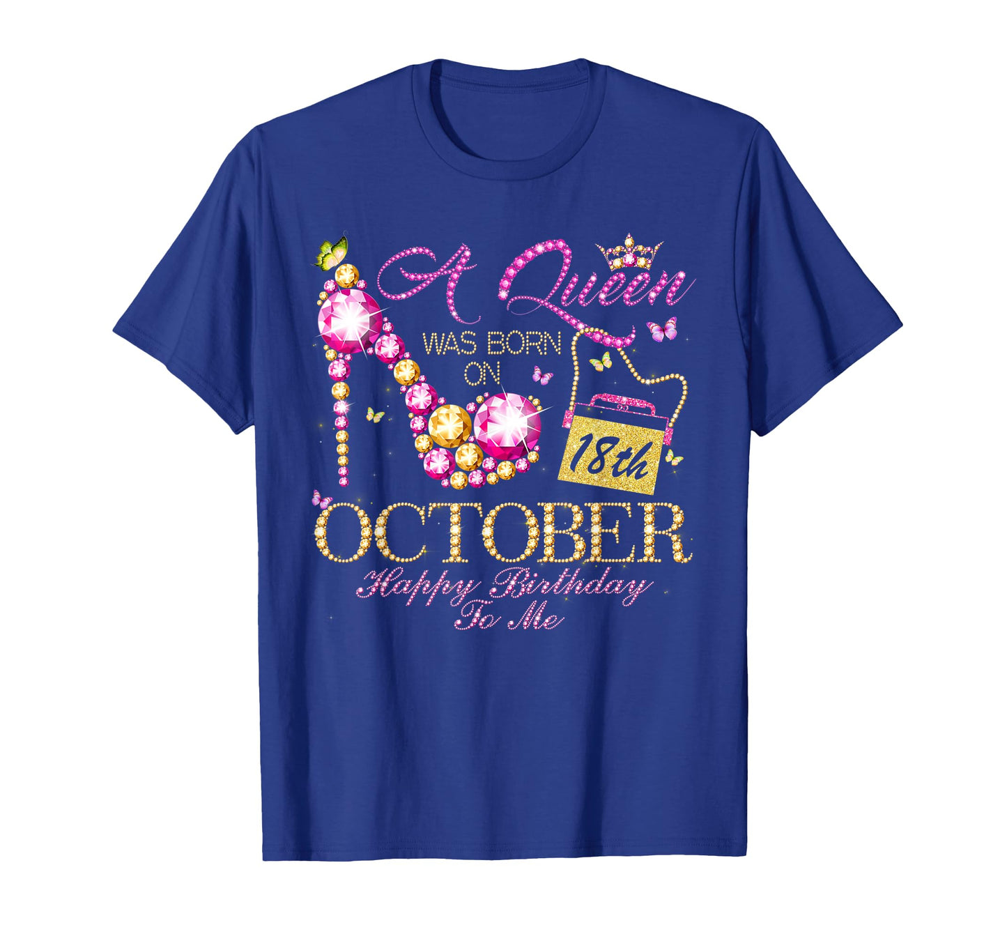 A Queen Was Born In October 18th Happy Birthday To Me 18 T-Shirt