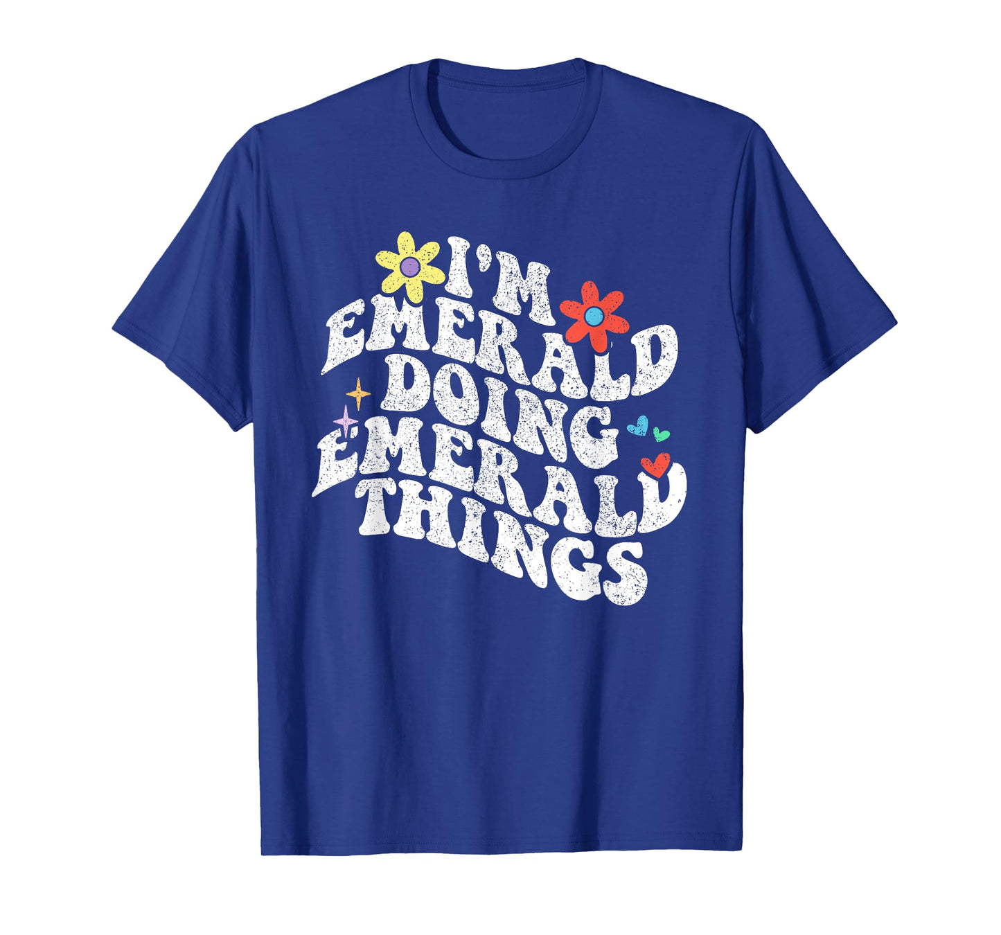 Groovy Im Emerald Doing Emerald Things Funny Mother's Day T-Shirt